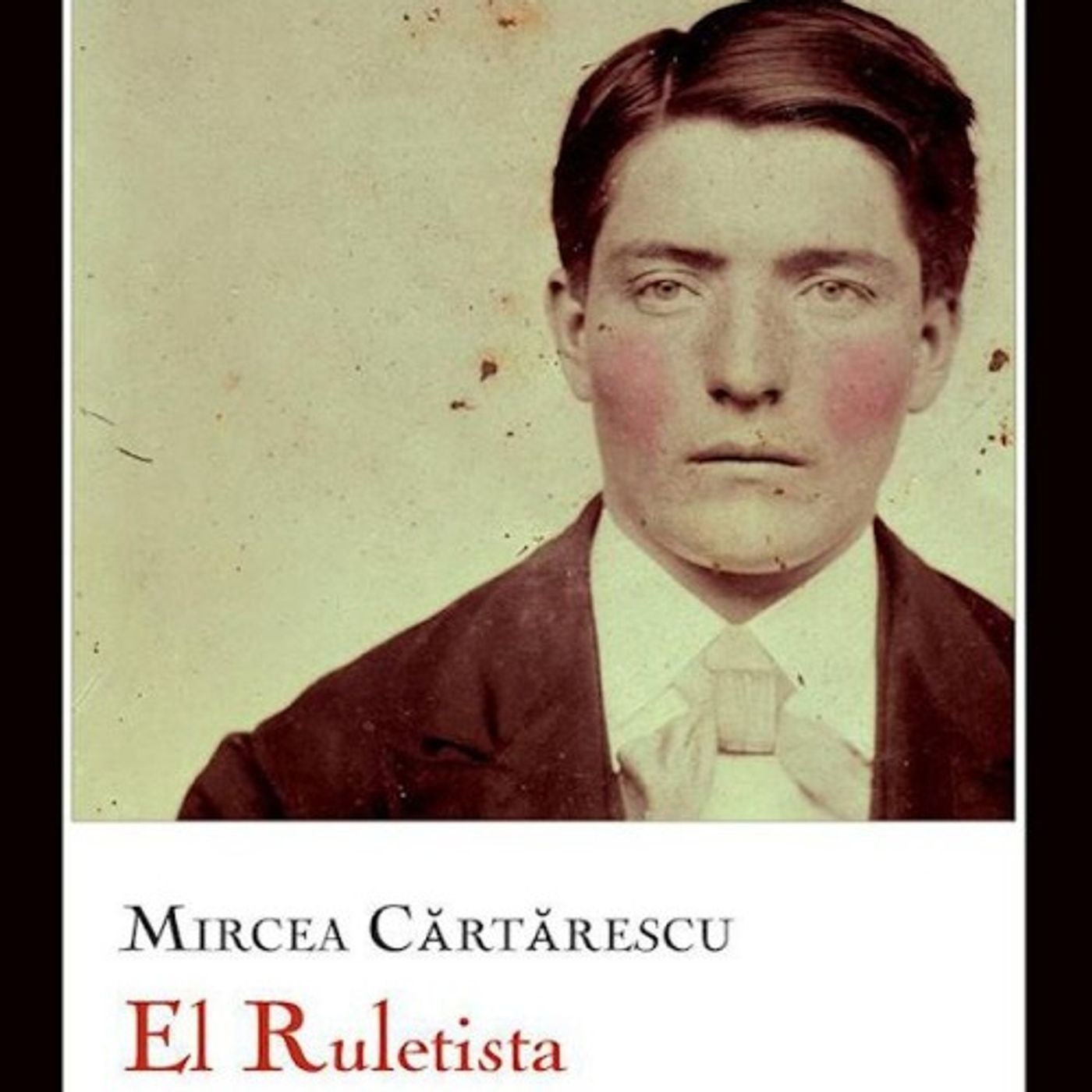 El ruletista - Mircea Cartarescu