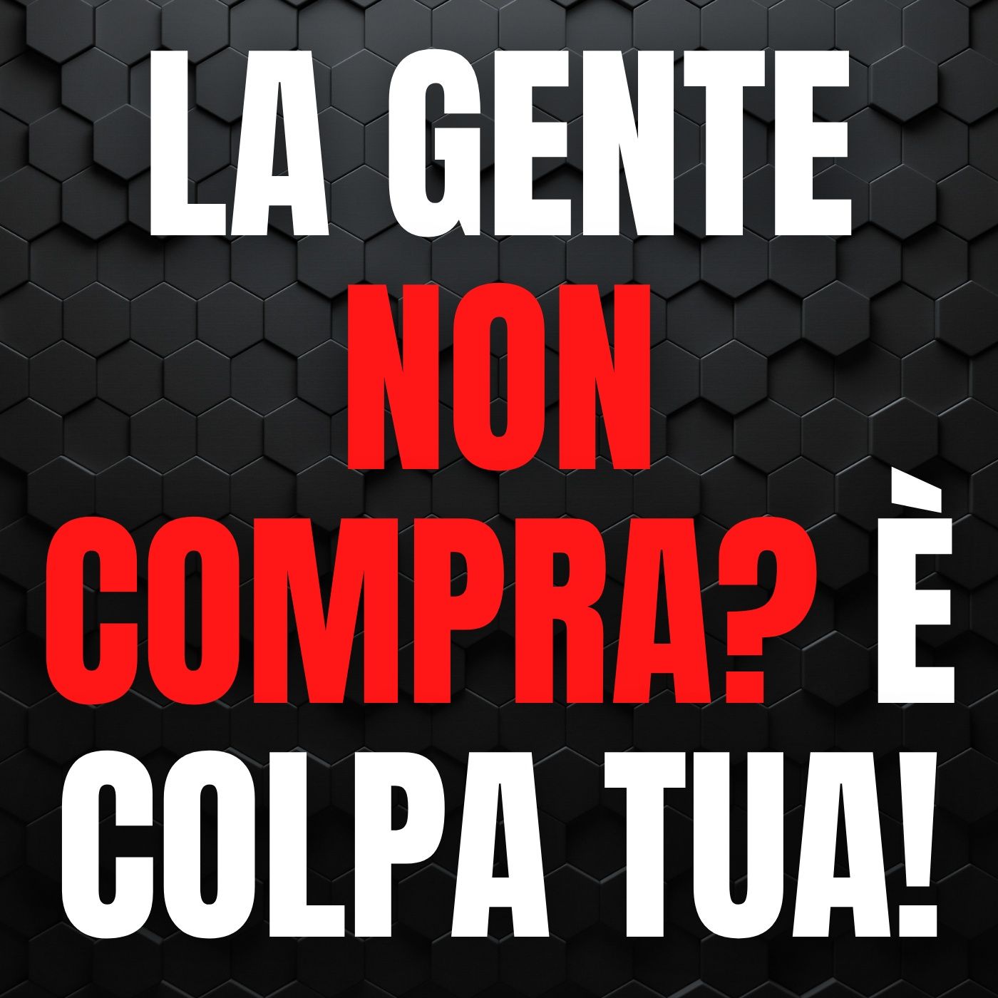 165 - La gente non compra la tua roba ma è colpa tua