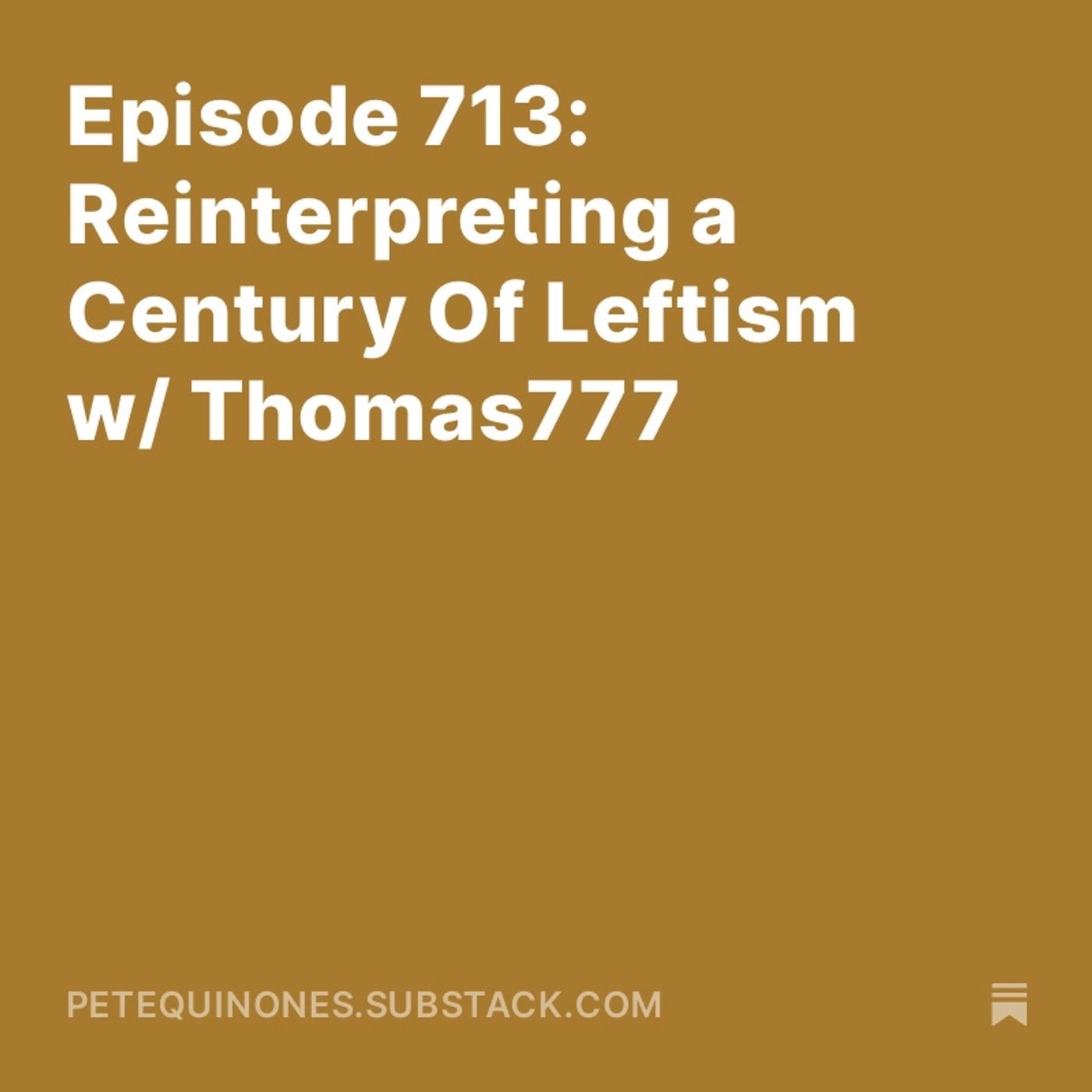 Episode 713: Reinterpreting a Century Of Leftism w/ Thomas777