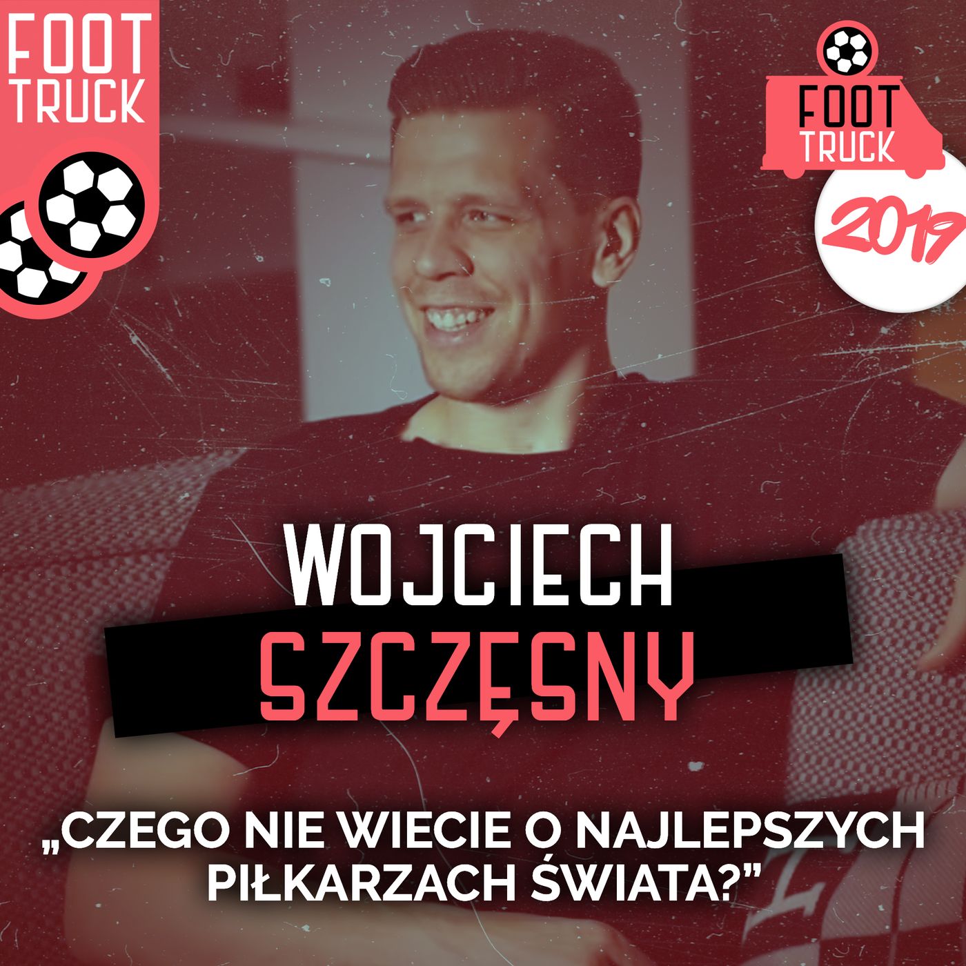 TOP #1 Foot Truck 2019: Wojciech Szczęsny o kolegach episode artwork