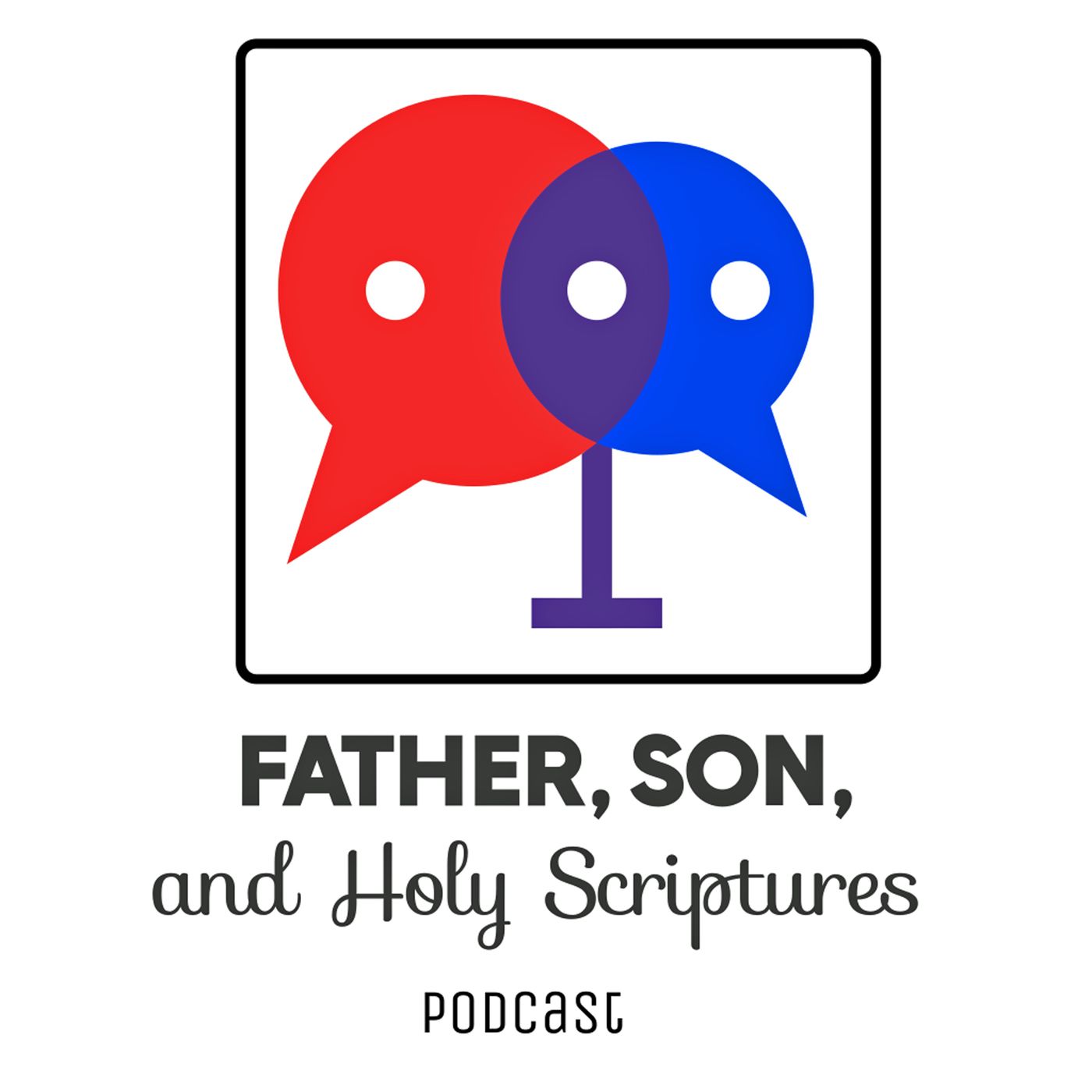 Father, Son, and Holy Scripture Podcast