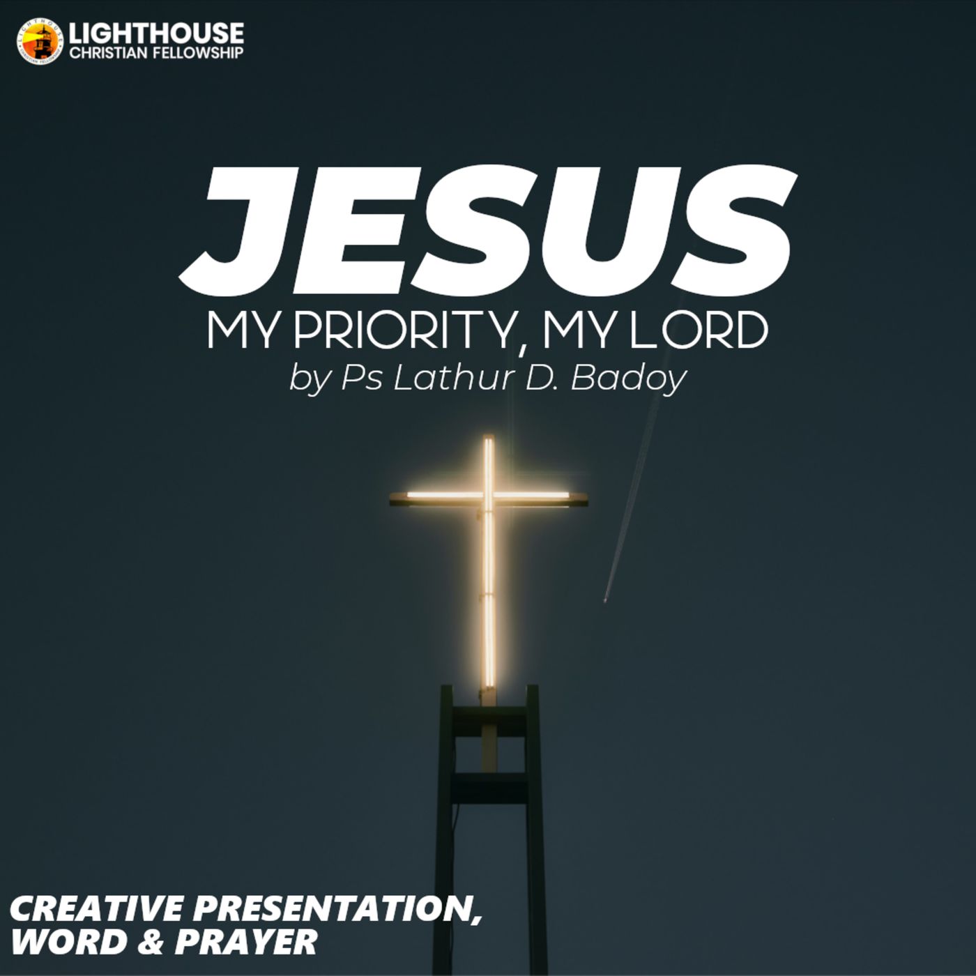 Jesus - My Priority, My Lord by Ps Lathur Badoy