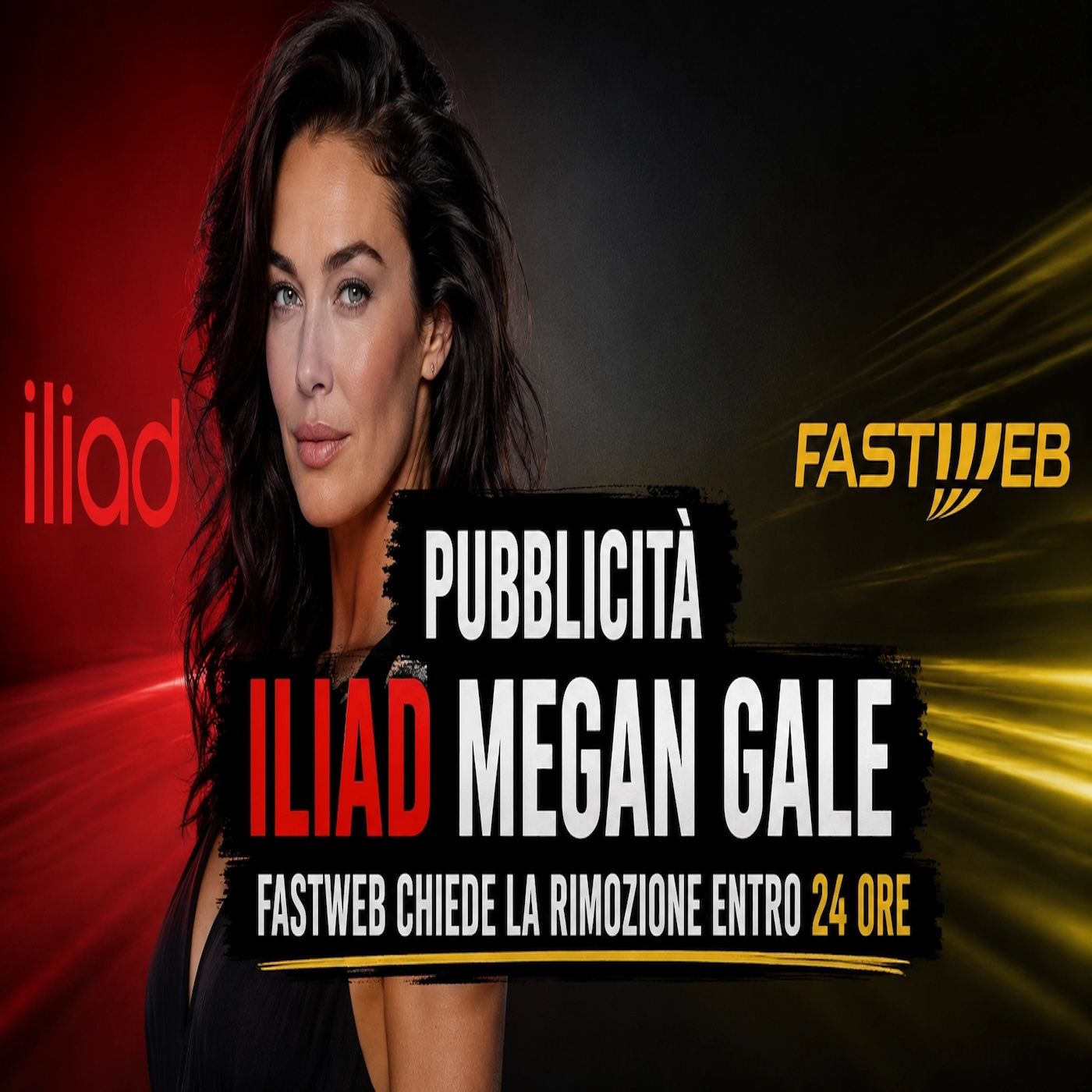 Pubblicità iliad Megan Gale- Fastweb chiede la rimozione entro 24 ore episode artwork