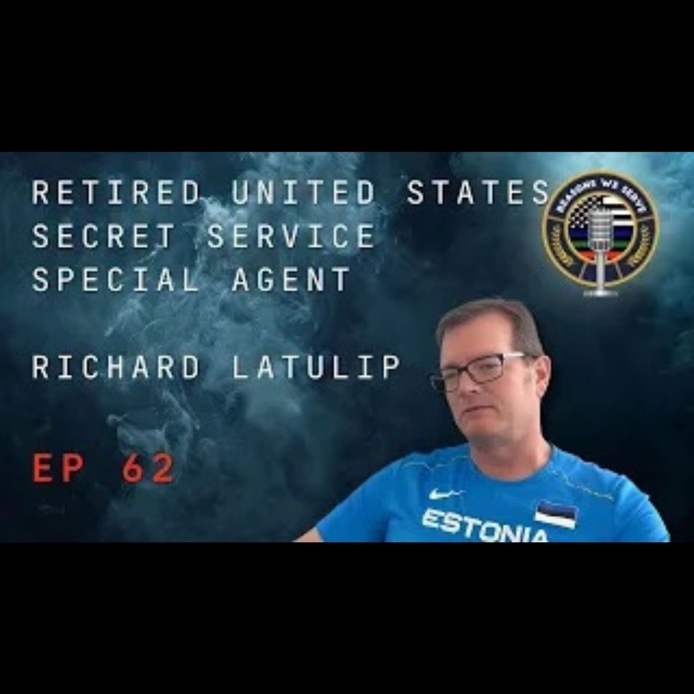Episode 62 retired United States Secret Service Special Agent Richard LaTulip