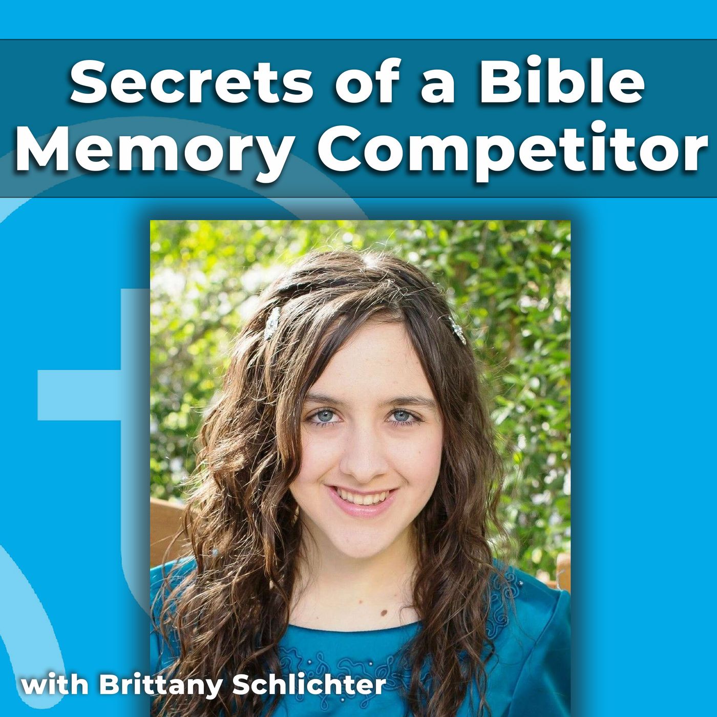 Bible Memory Secrets from a Bible Bee Competitor (w/ Brittany Schlichter)