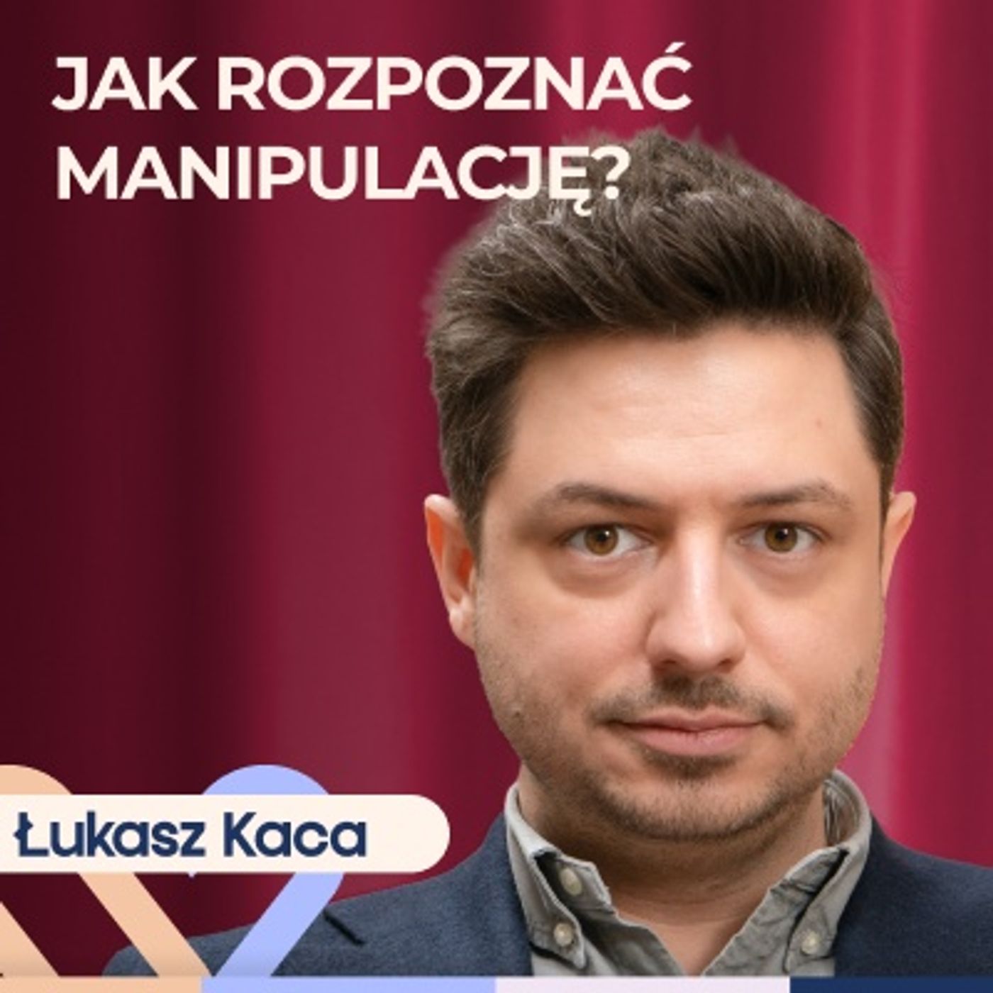 Łukasz Kaca - jak nie dać się zmanipulować? Well Be Stories episode artwork