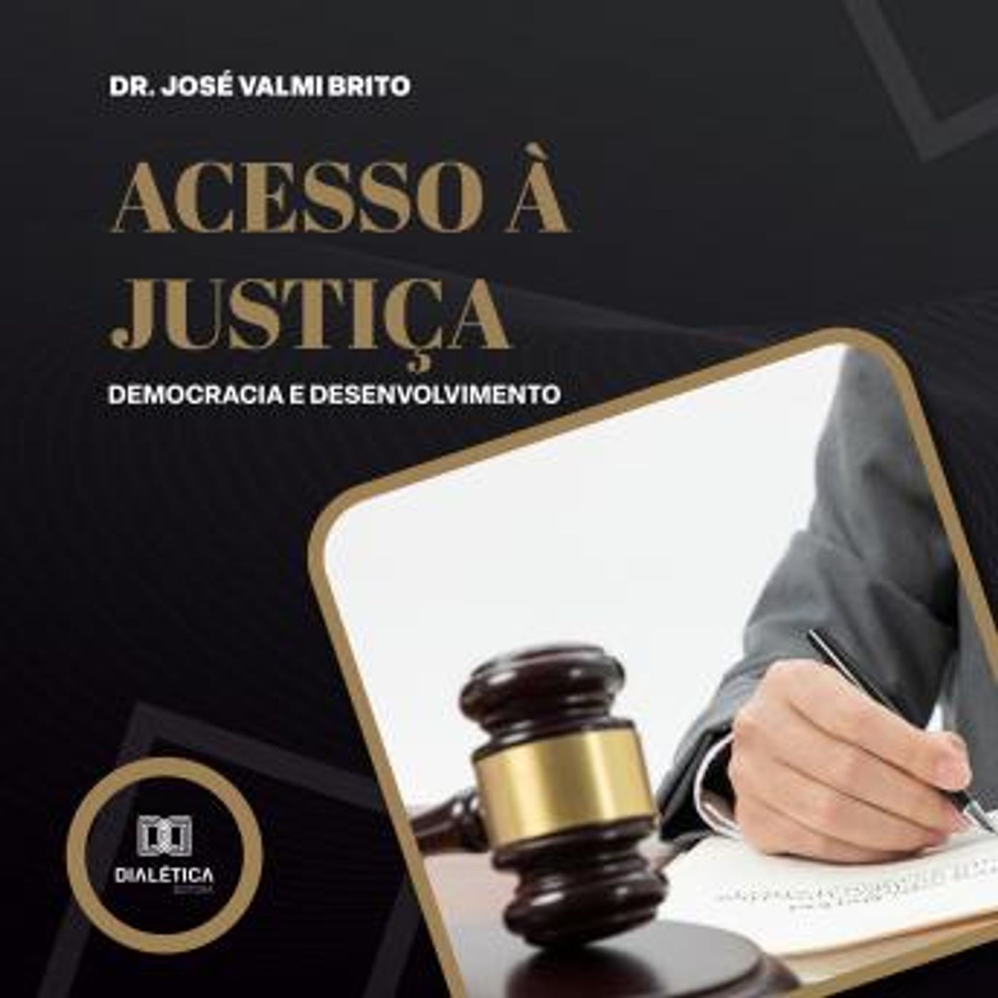 [Portuguese] - Acesso à justiça: democracia e desenvolvimento by José Valmi Brito episode artwork