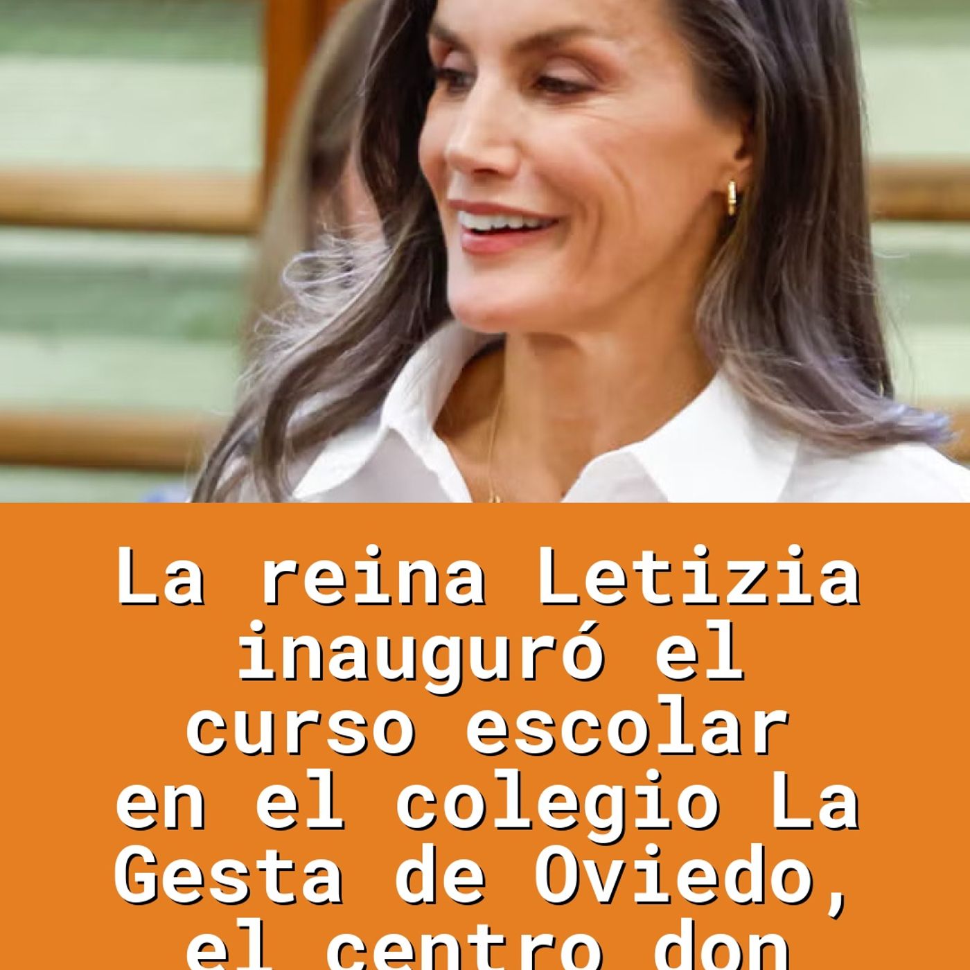 La reina Letizia inauguró el curso escolar en el colegio La Gesta de Oviedo, el centro don