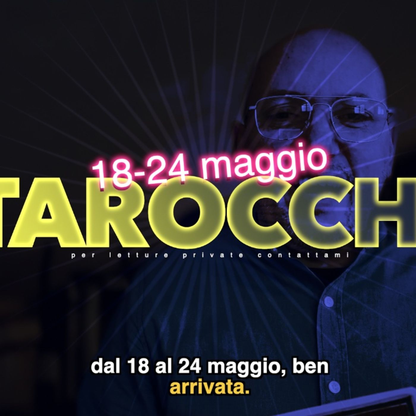 Lettura Tarocchi settimana 21 18-24 maggio 2026