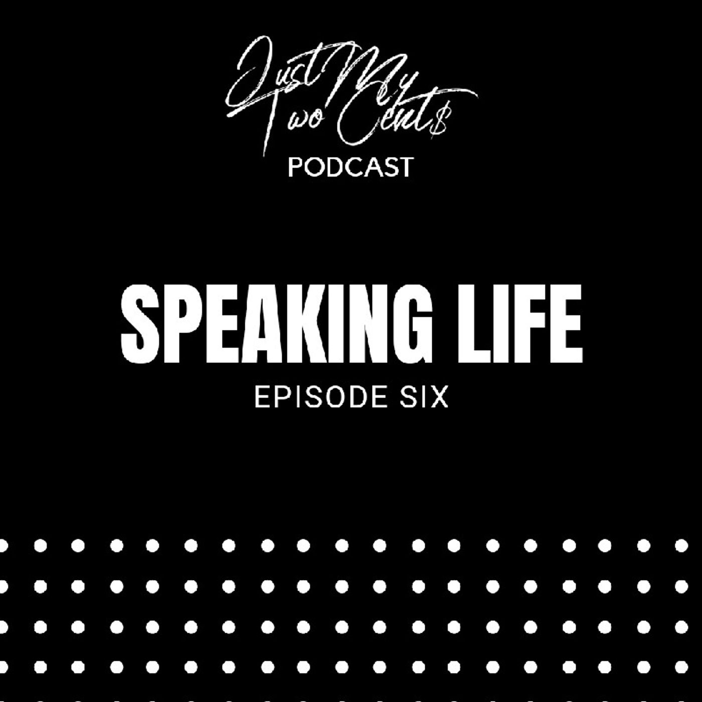 Episode 6 - Speaking Life episode artwork