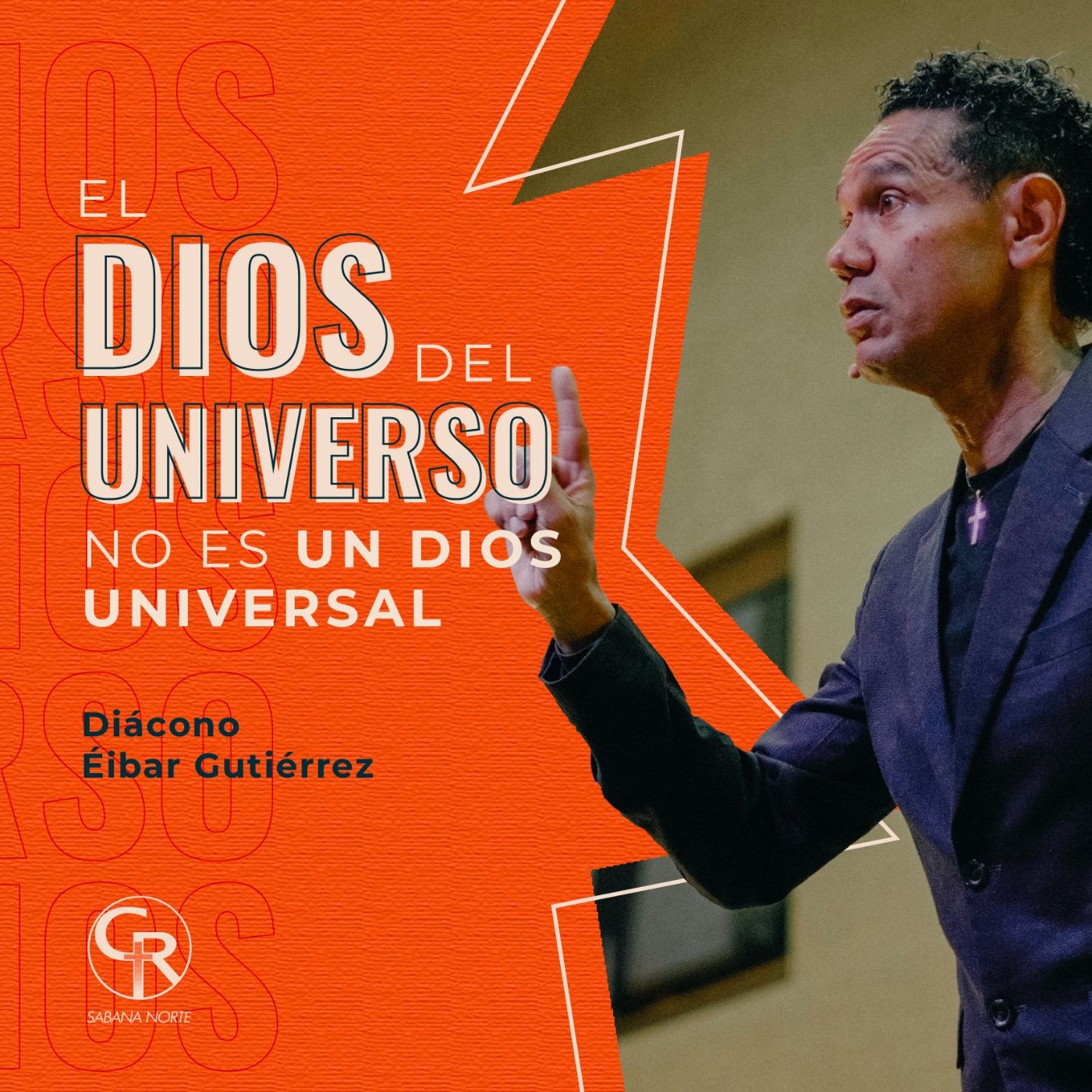 El Dios del universo no es un dios universal - Diácono Éibar Gutiérrez episode artwork