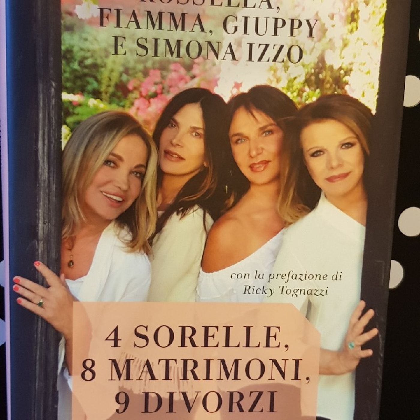 4 Sorelle,8 Matrimoni, 9 Divorzi