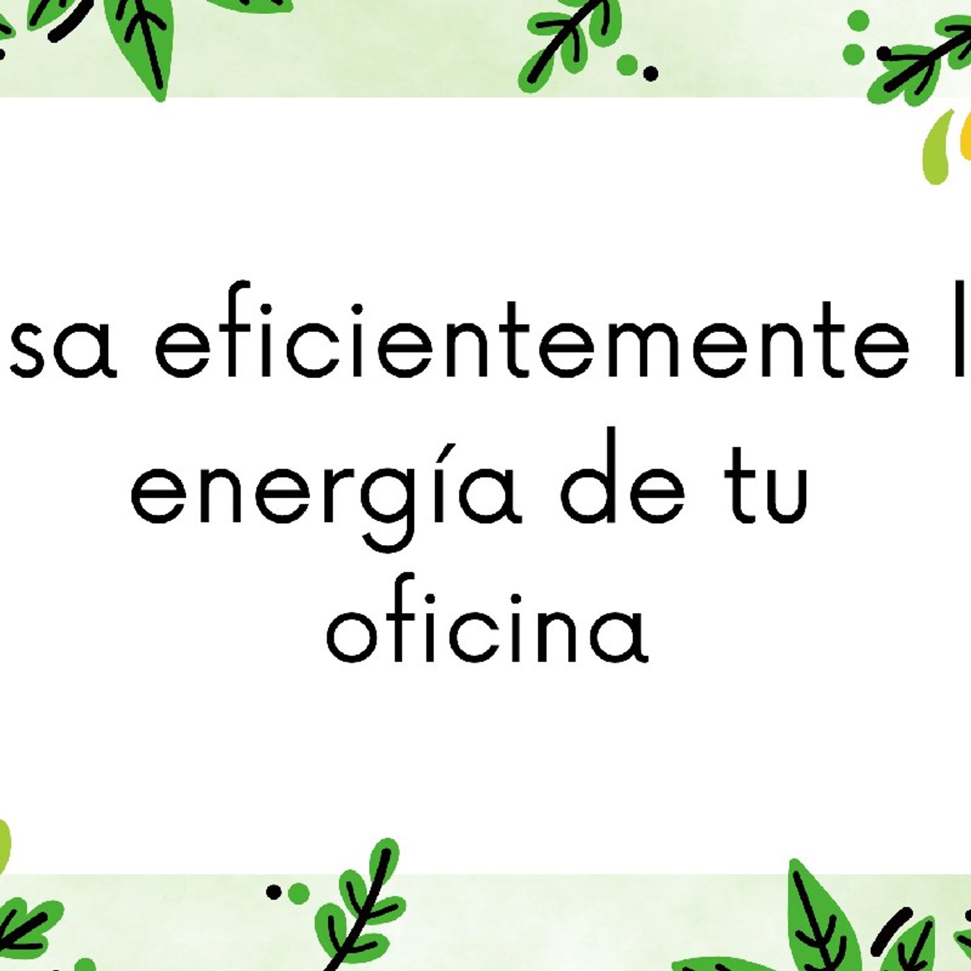 Usa eficientemente la energía de tu Oficina . episode artwork