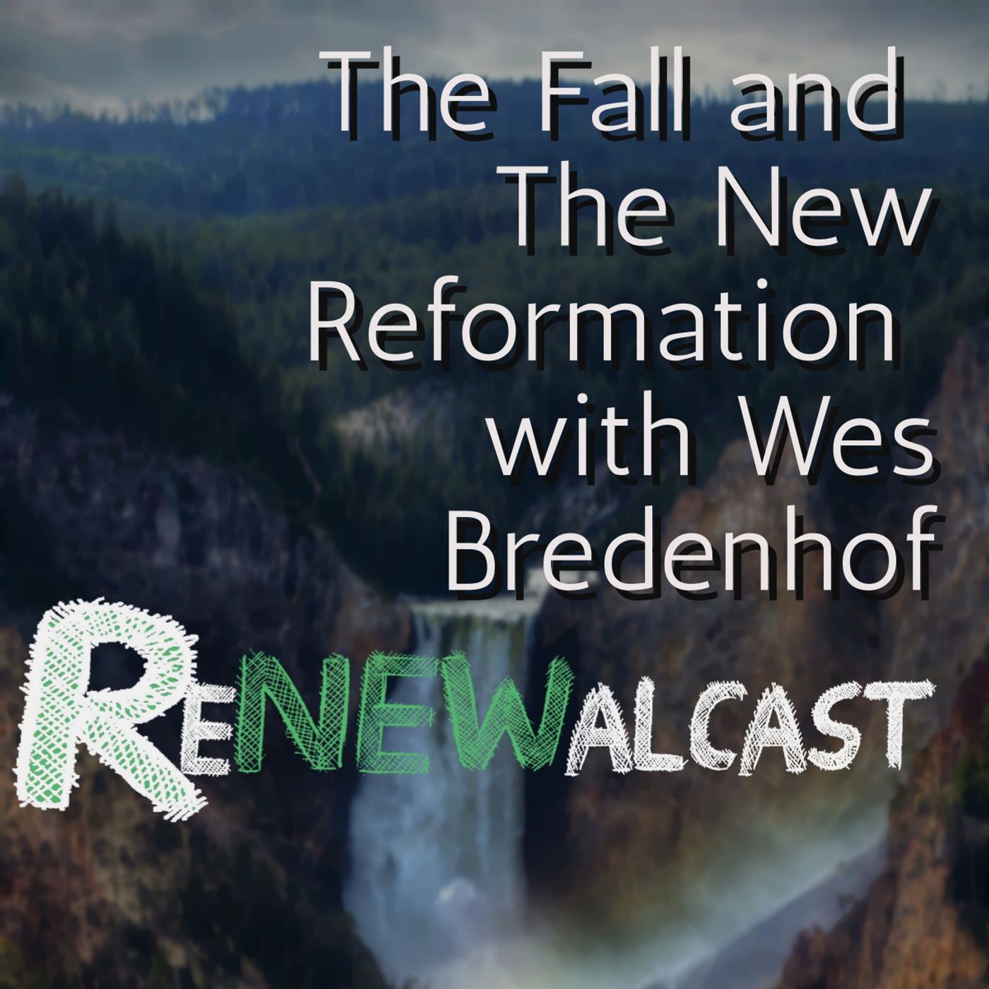 The Fall and  The New Reformation  with Wes Bredenhof