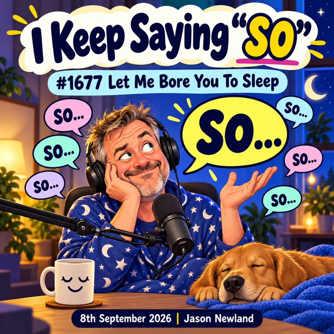 (Long Music) I Keep Saying “SO” | #1677 Let Me Bore You To Sleep | 8th September 2026 | Jason Newland episode artwork