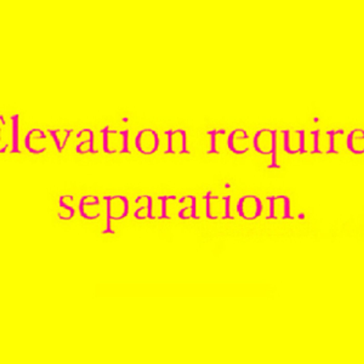 Elevation requires separation. episode artwork