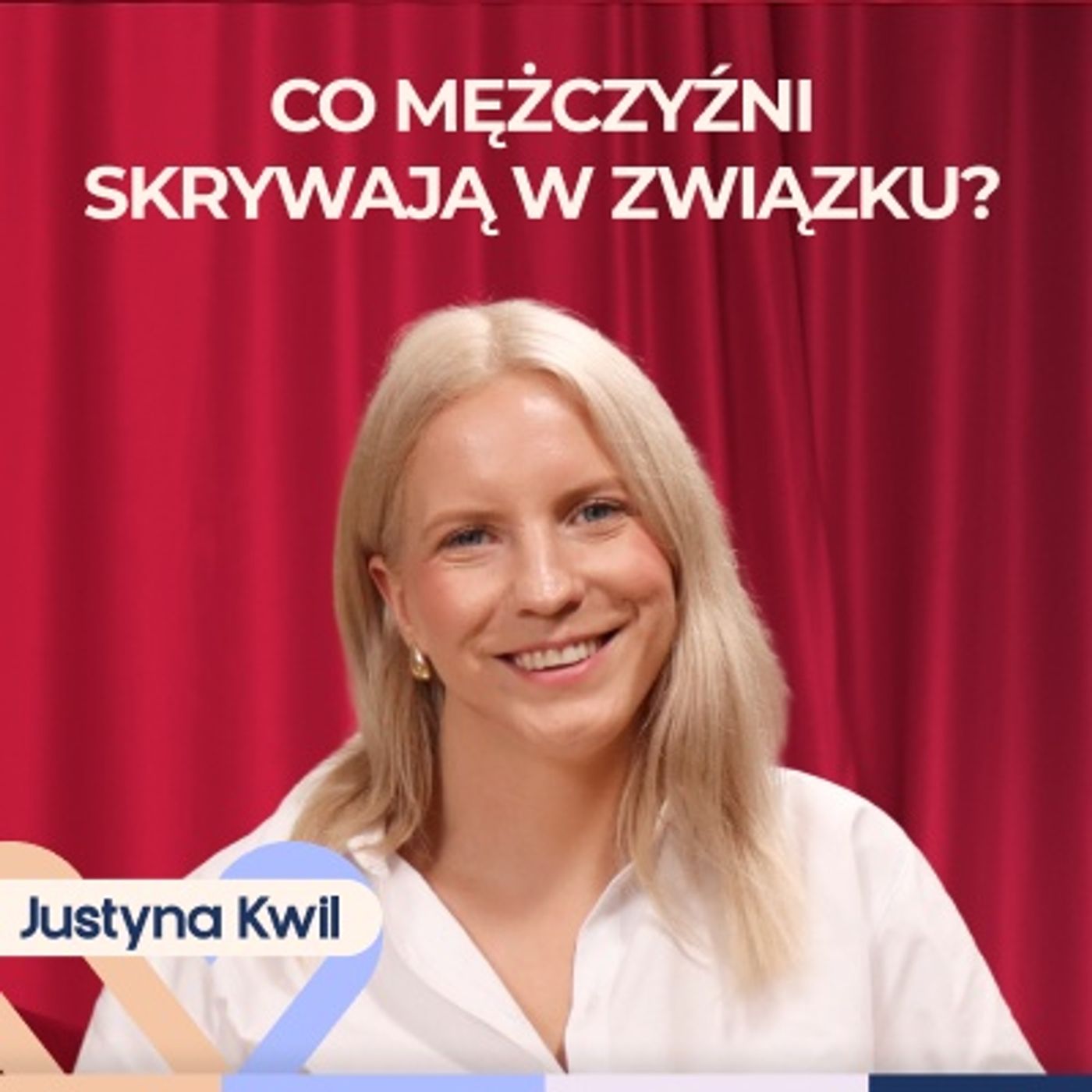 Justyna Kwil: Sekrety polskich mężczyzn - czego mężczyzna potrzebuje w związku? Well Be Stories episode artwork