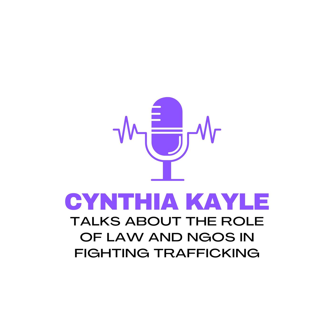Cynthia Kayle Talks About The Role of Law and NGOs in Fighting Trafficking episode artwork