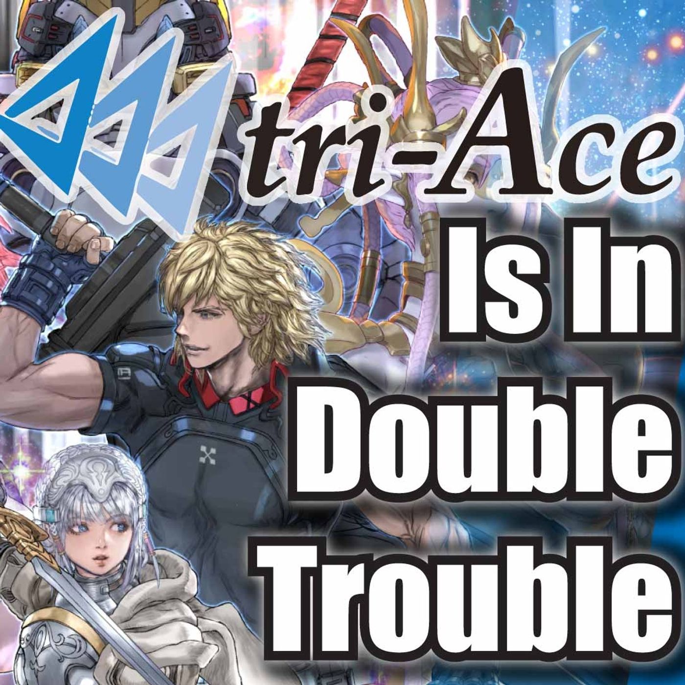 Tri-Ace is in Double Trouble