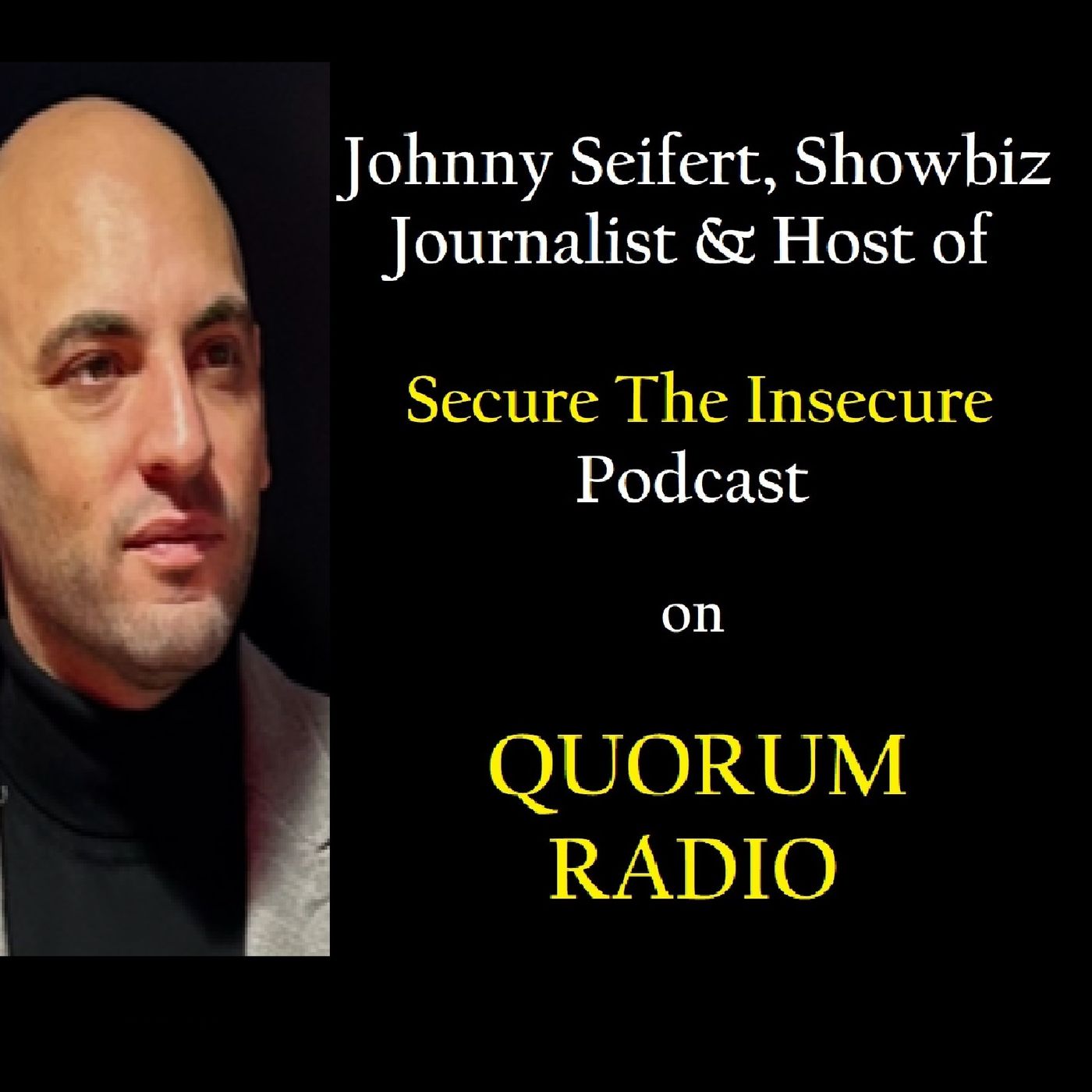 Johnny Seifert, Host of Secure the Insecure Podcast on Quorum Radio
