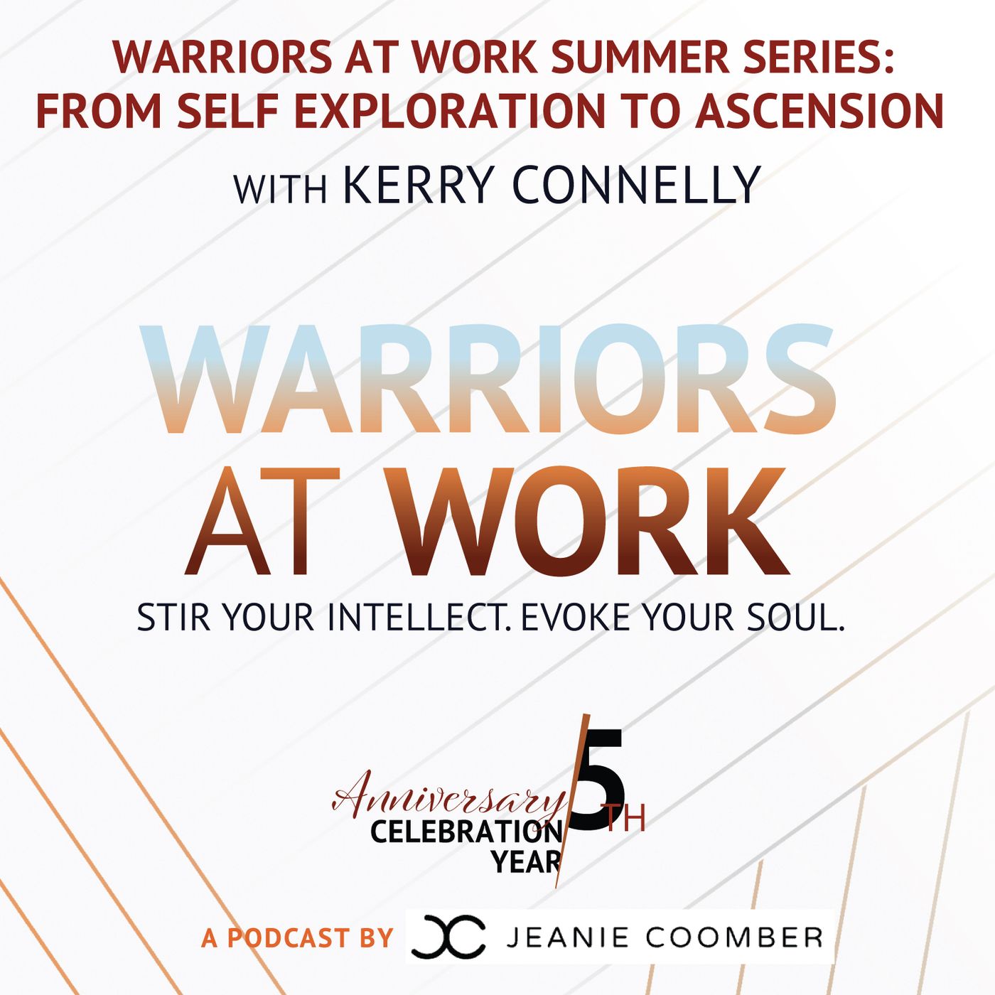 Warriors at Work Summer Series - From Self Exploration to Ascension with Kerry Connelly