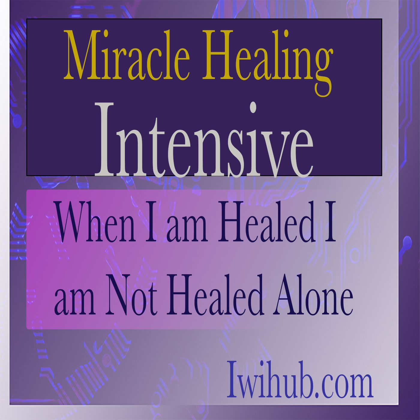 Miracle Healing Intensive 2021