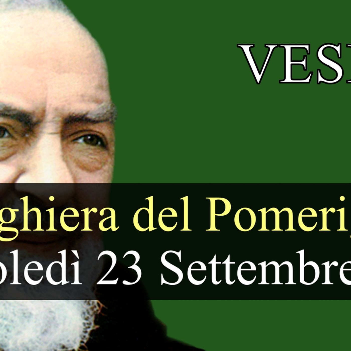 Preghiera del Pomeriggio MERCOLEDI 23 SETTEMBRE 2026 ❤️ Vespri - Memoria San Pio da Pietrelcina, Sacerdote episode artwork