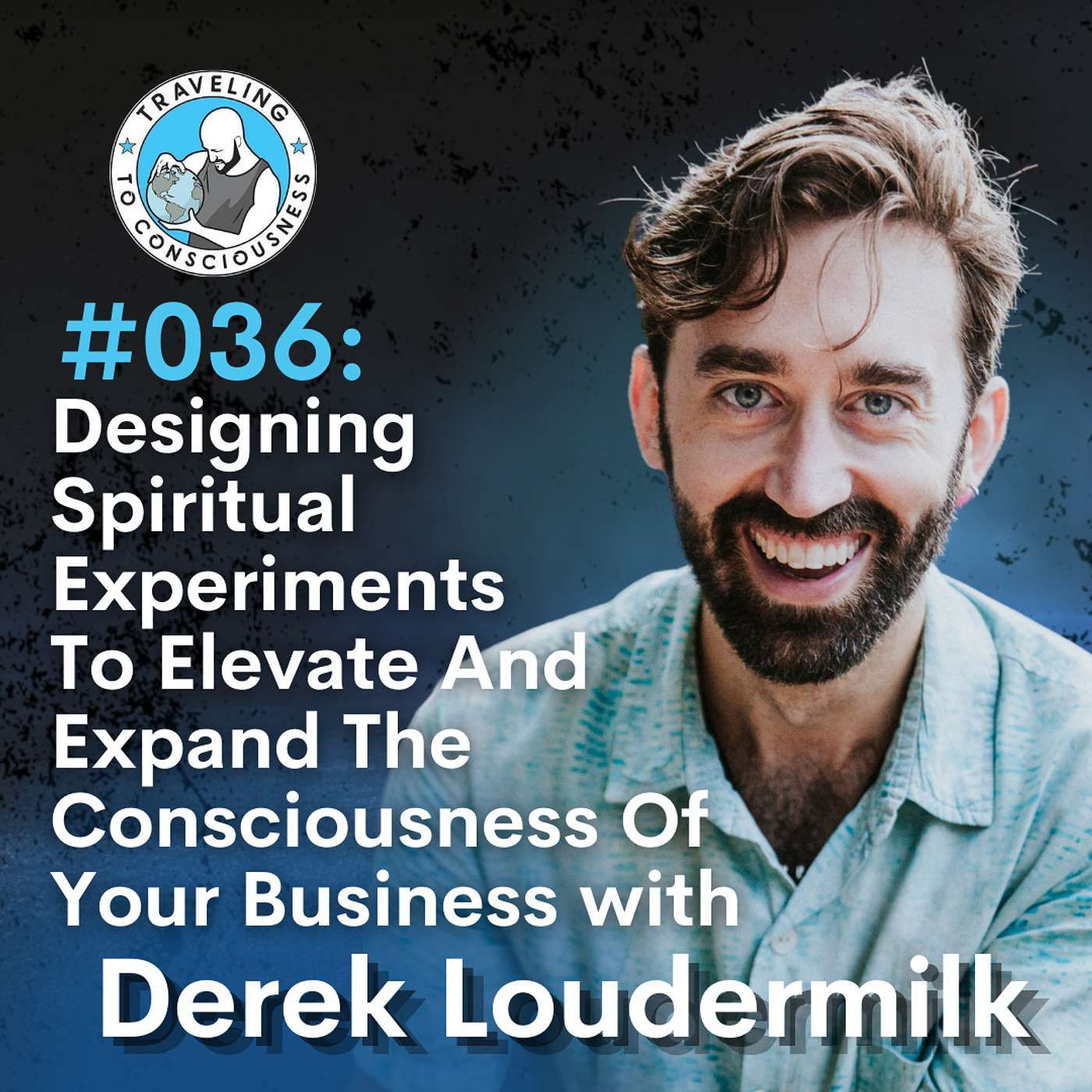 Odyssey #036: Derek Loudermilk - Spiritual Experiments To Elevate And Expand Your Consciousness | Ep 69