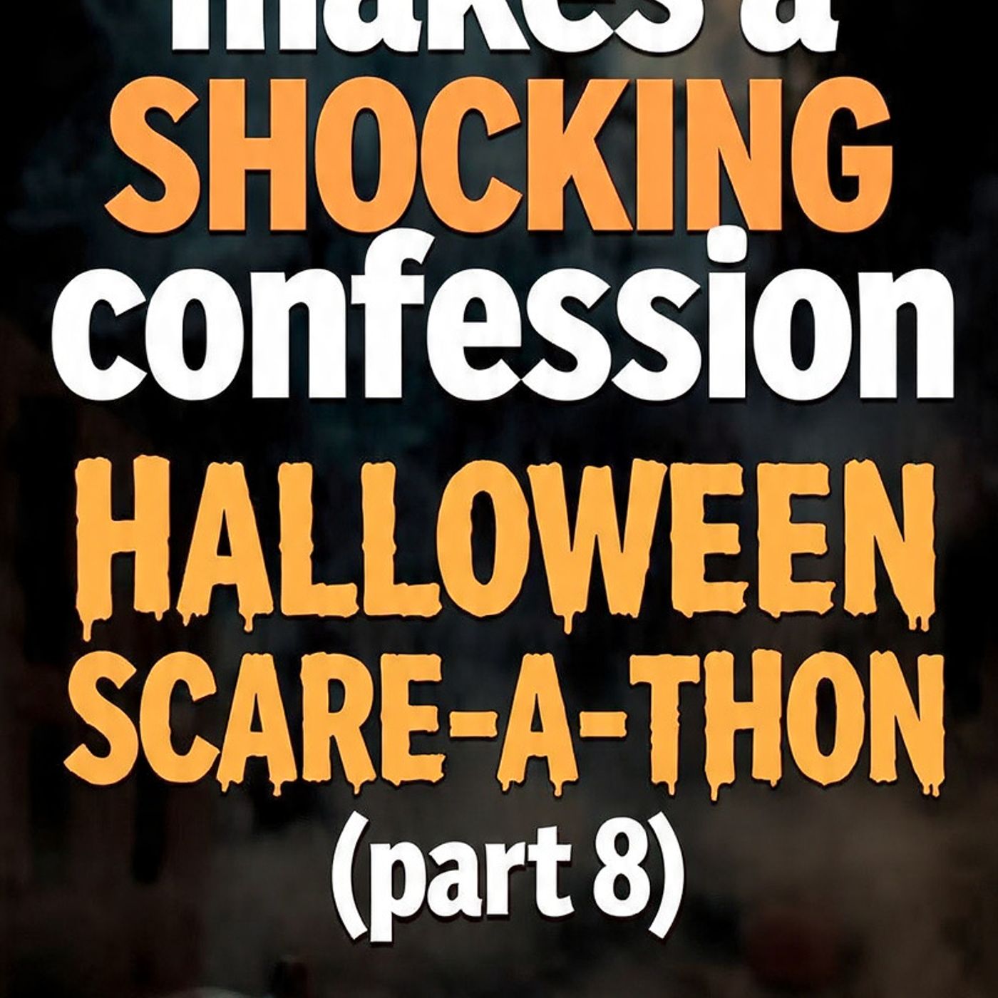 Old man makes a SHOCKING confession Halloween Scare-A-Thon (part 8) episode artwork
