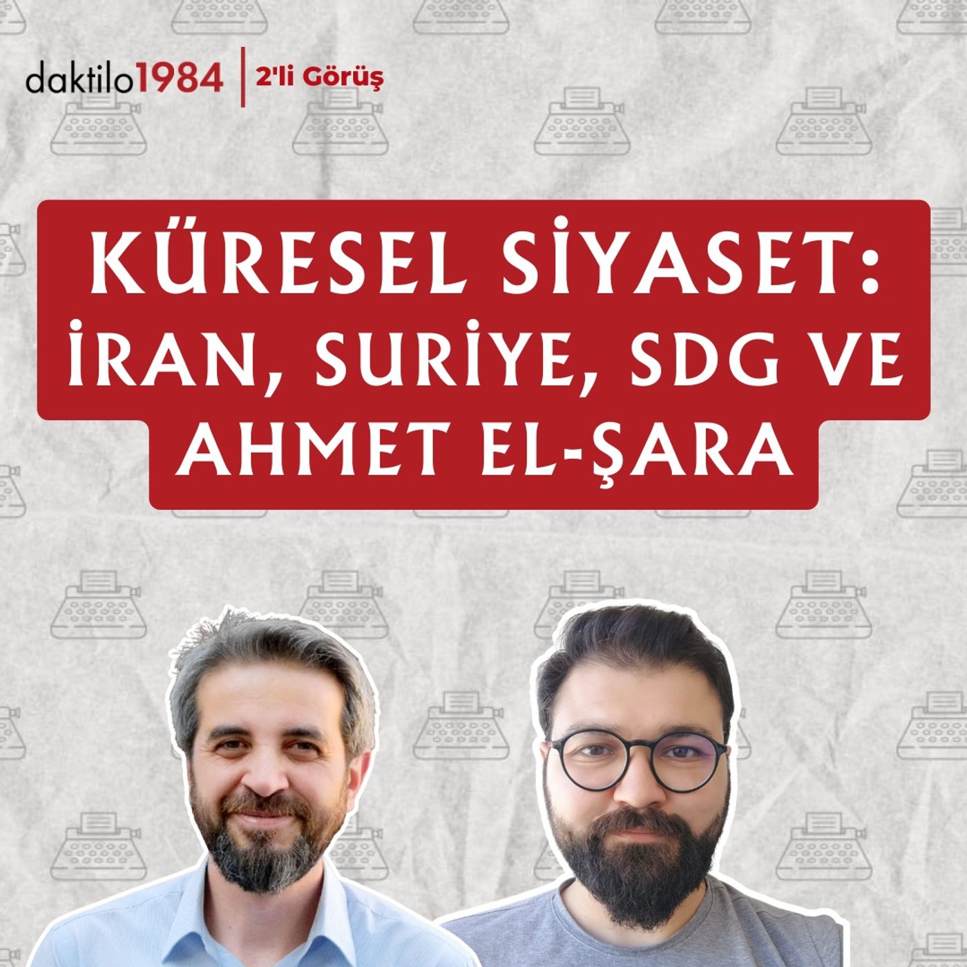 Küresel Siyaset: İran, Suriye, SDG ve Ahmet el-Şara | Mehmet Akif Koç | 2'li Görüş #65 episode artwork