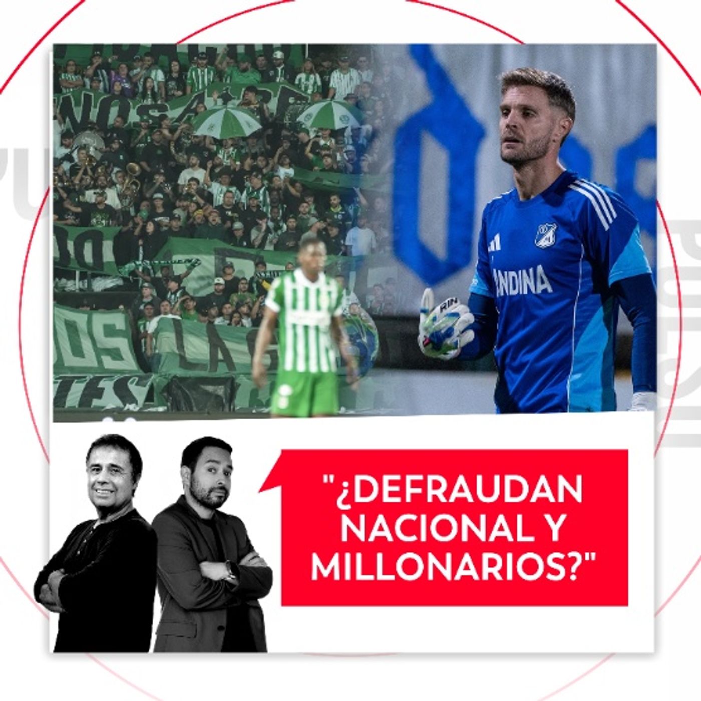 ¿Defraudan Nacional y Millonarios? El Pulso del Fútbol, 9 de octubre de 2026