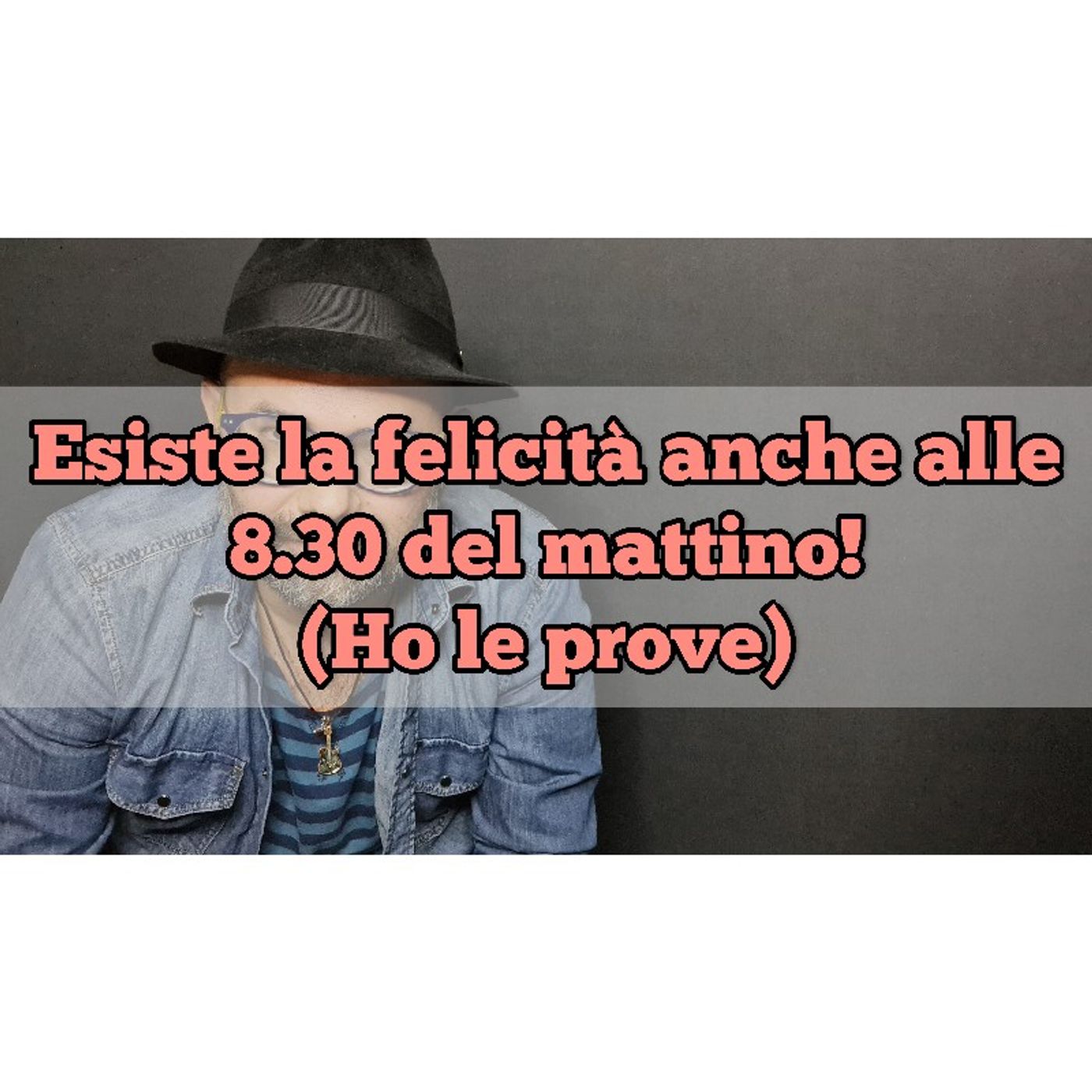 Episodio 1030 - Esiste la felicità anche alle 8.30 del mattino! (Ho le prove) episode artwork
