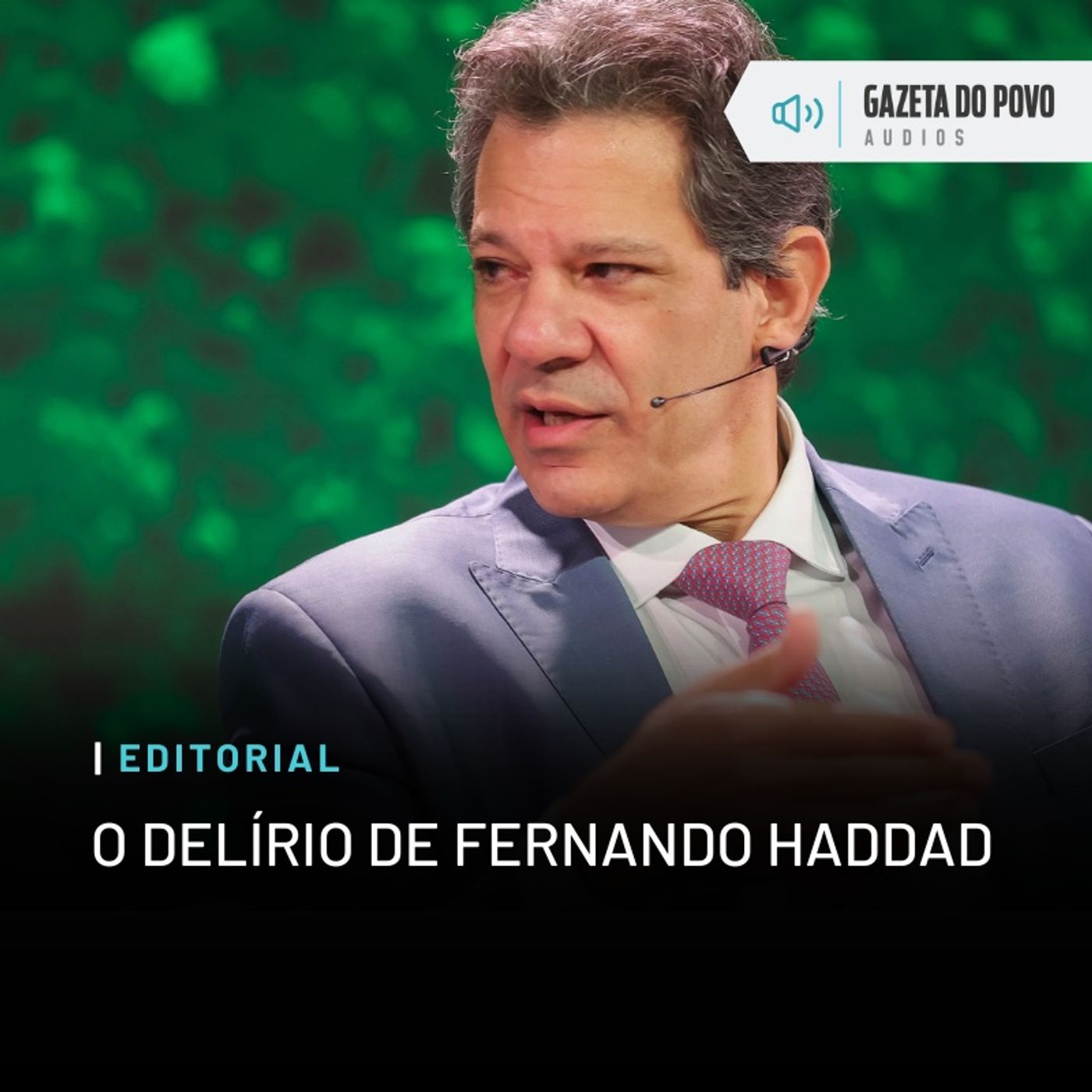 Editorial: O delírio de Fernando Haddad