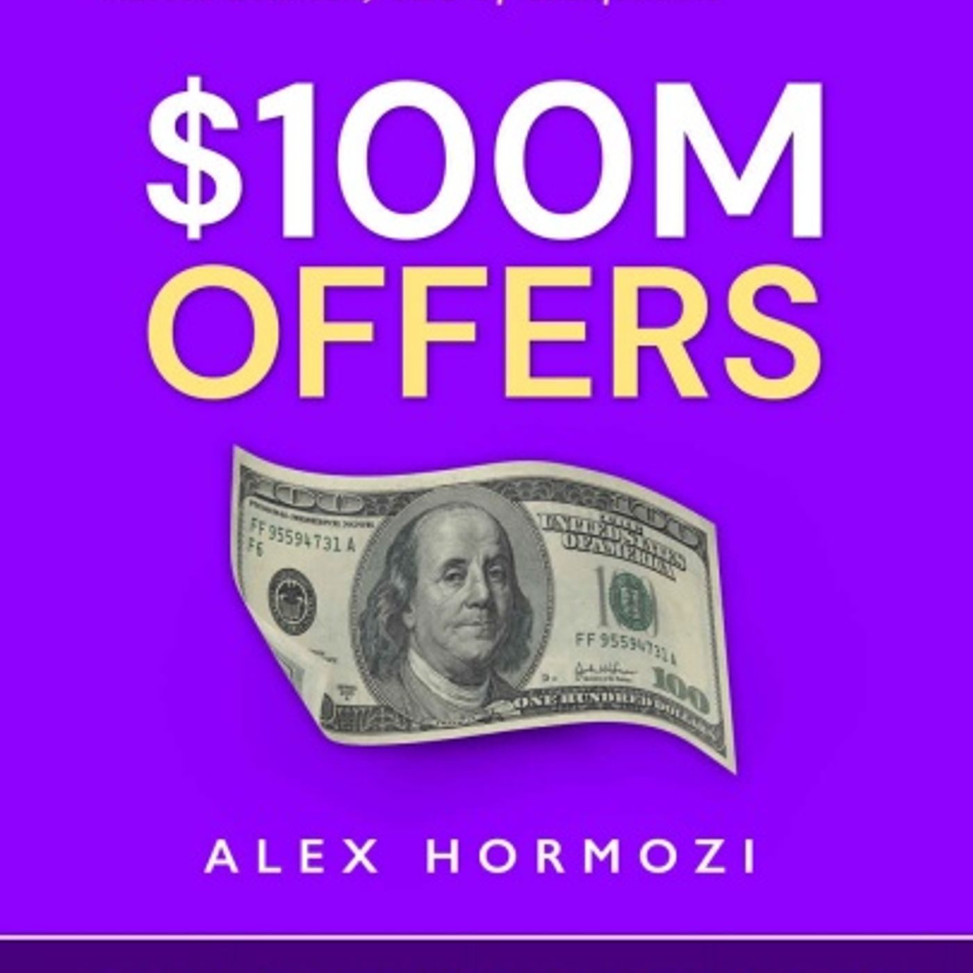 $100M Offers: How to Create Irresistible Deals Like Alex Hormozi By Startup Nation