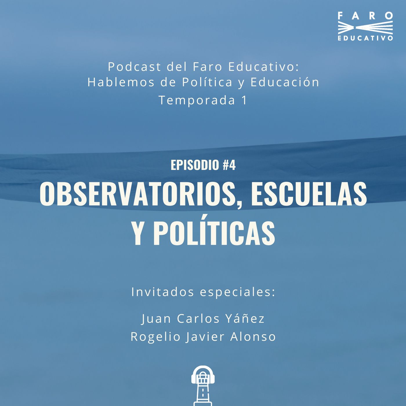 Podcast del Faro Educativo: Hablemos de política y educación