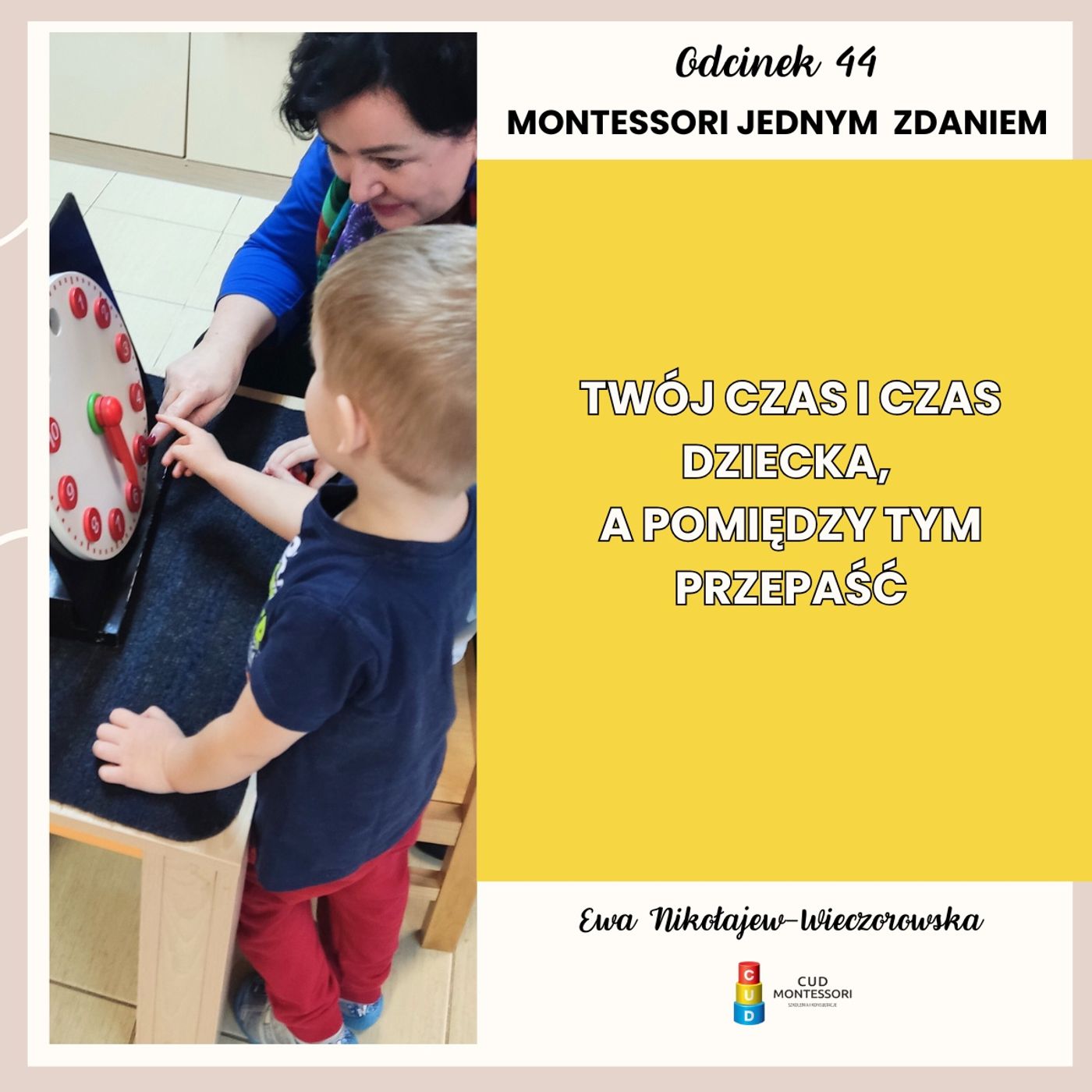 Montessori jednym zdaniem - Twój czas i czas dziecka a pomiędzy tym przepaść - Odcinek 44