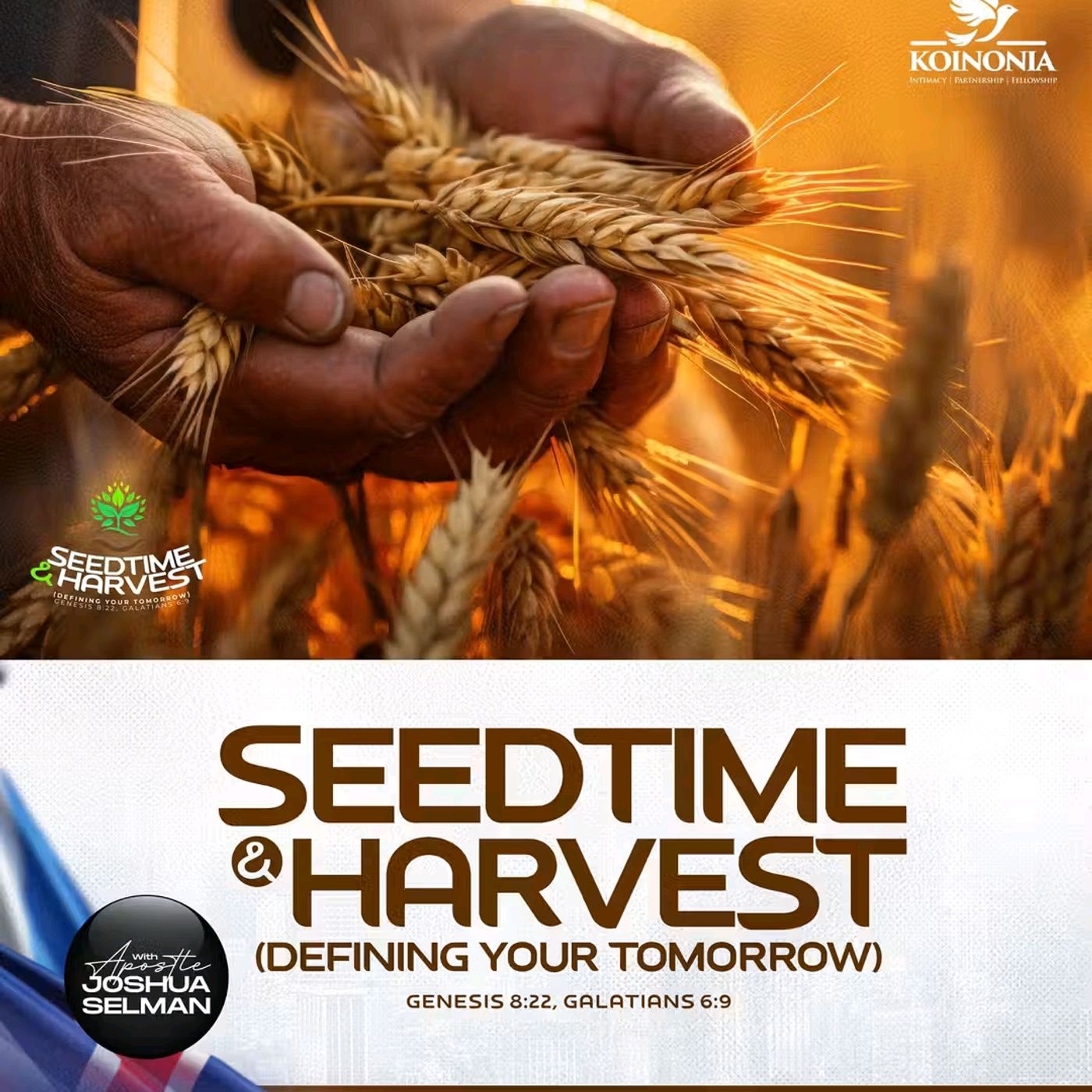 SEEDTIME AND HARVEST (DEFINING YOUR TOMORROW) KOINONIA UK WITH APOSTLE JOSHUA SELMAN