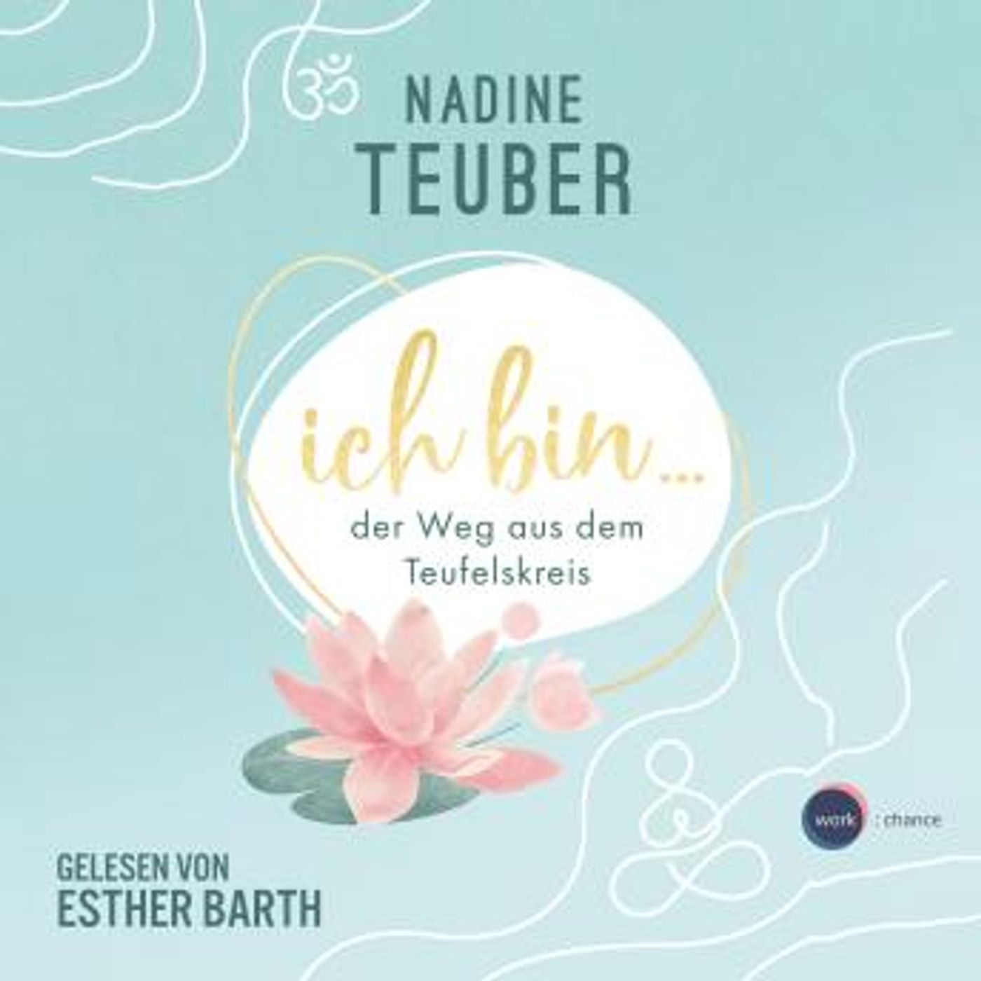 [German] - Ich bin ... der Weg aus dem Teufelskreis (ungekürzt) by Nadine Teuber episode artwork