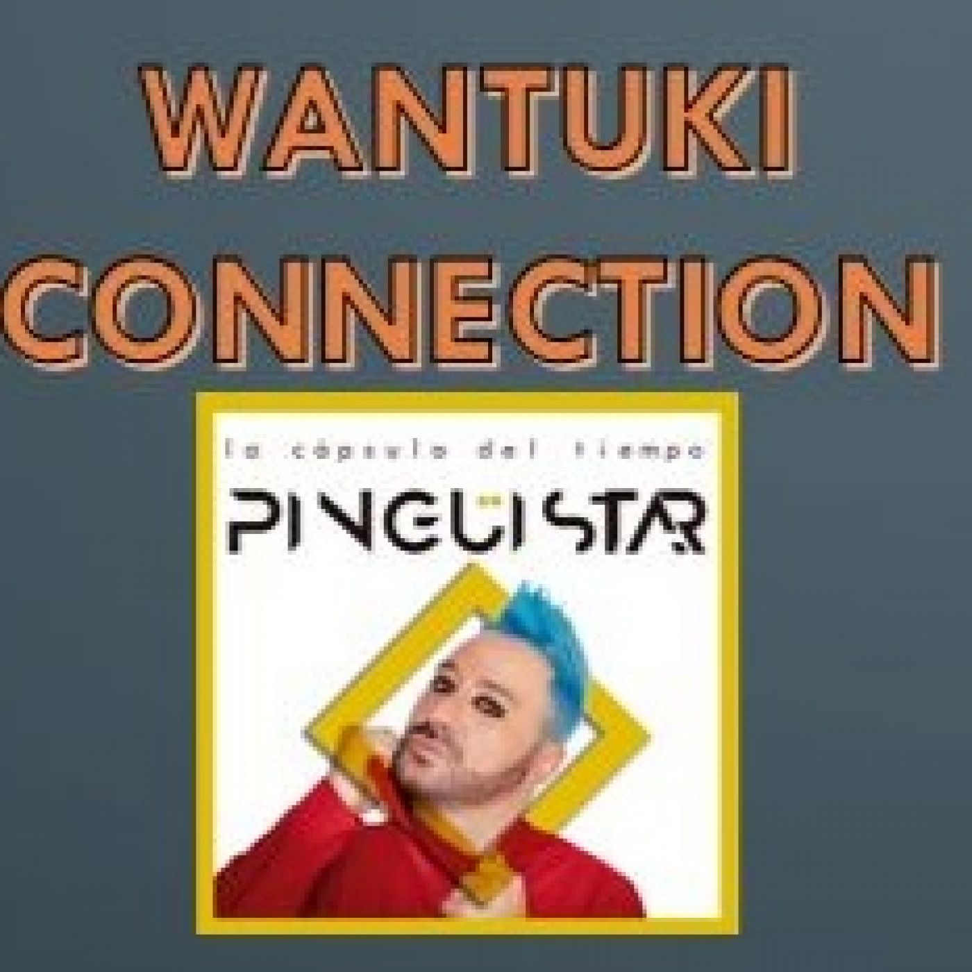 Wantuki Connection - Entrevista a Pingüistar episode artwork