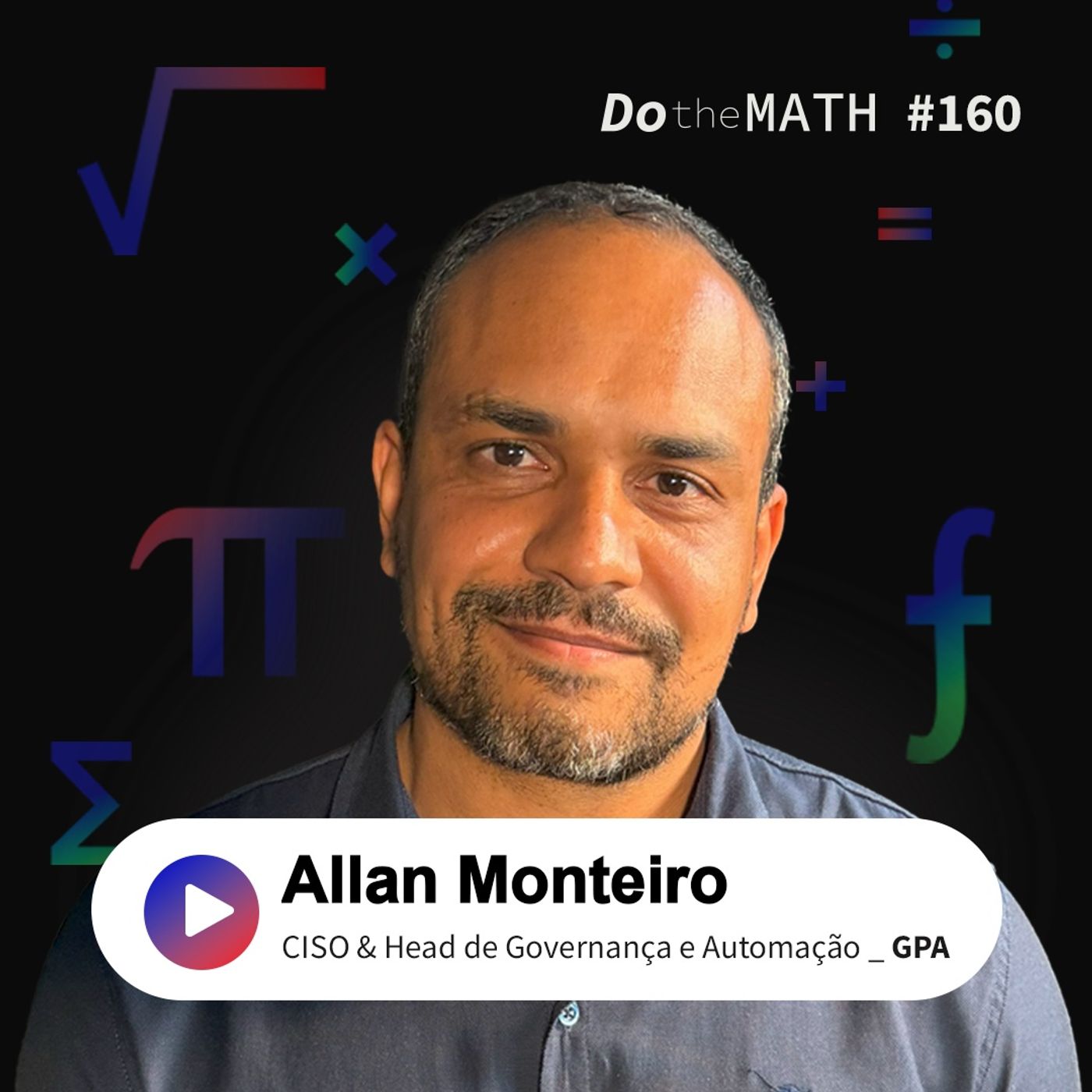 #160 Automatizar é preciso, mas só sobrevive quem governa com inteligência | Allan Monteiro (GPA) episode artwork