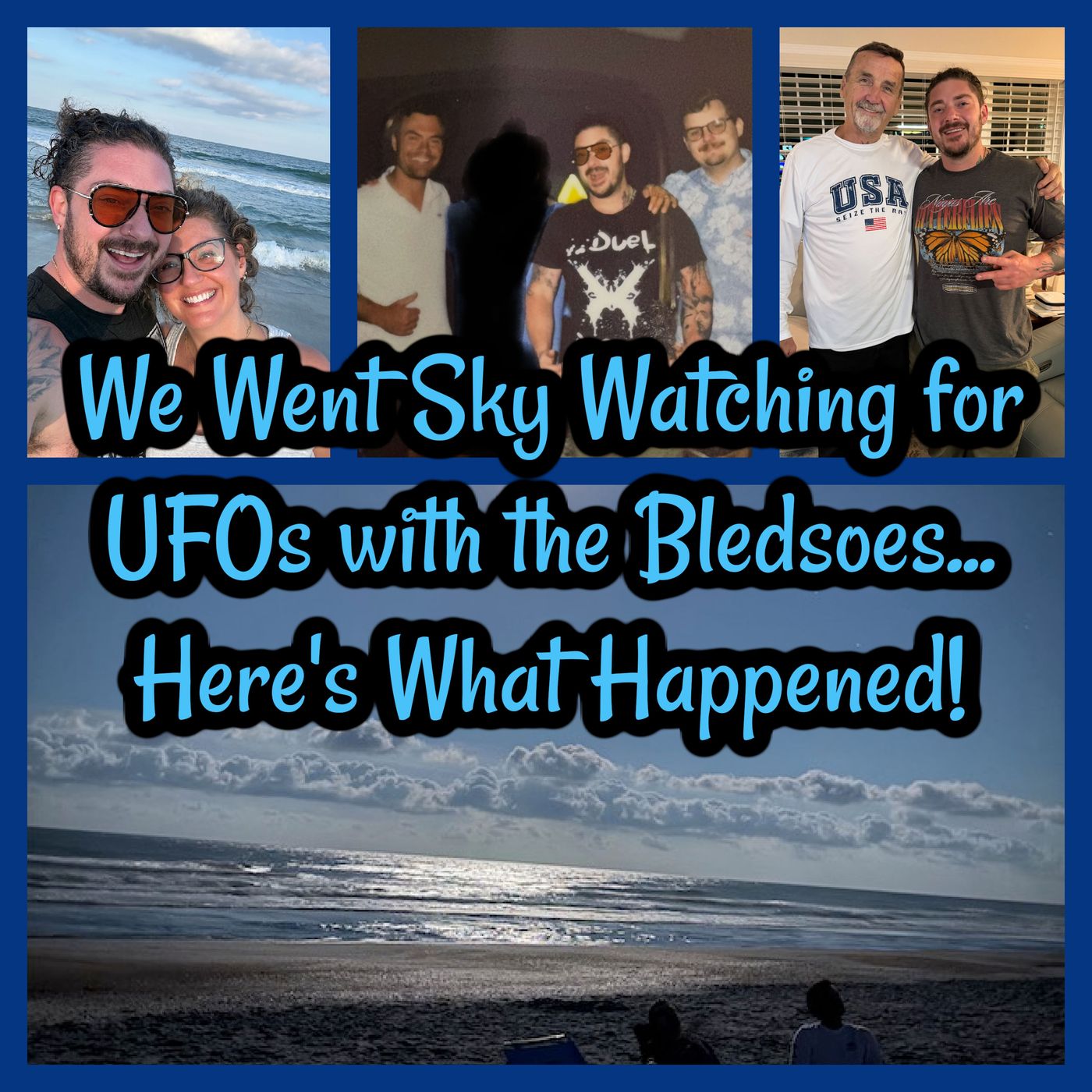 We Went Sky Watching for UFOs with the Bledsoes… Here’s What Happened!