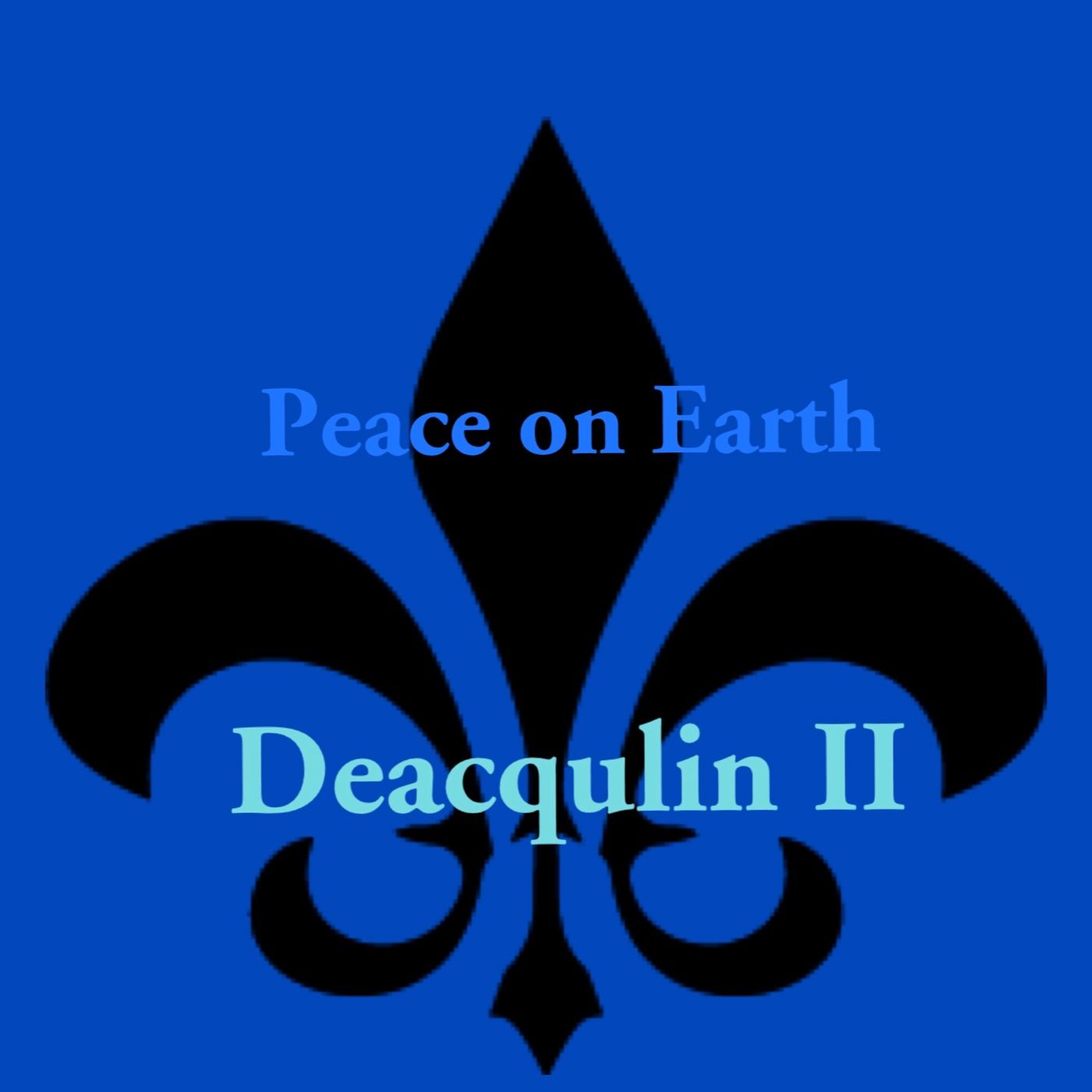 “Peace On Earth” Speaker: Deacqulin II
