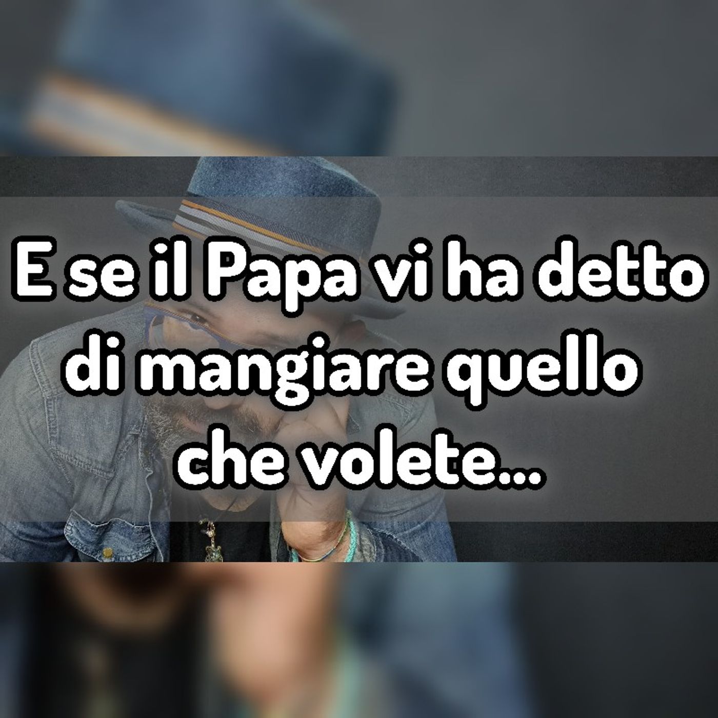 Episodio 1192 - E se il Papa vi ha detto di mangiare quello che volete..... episode artwork