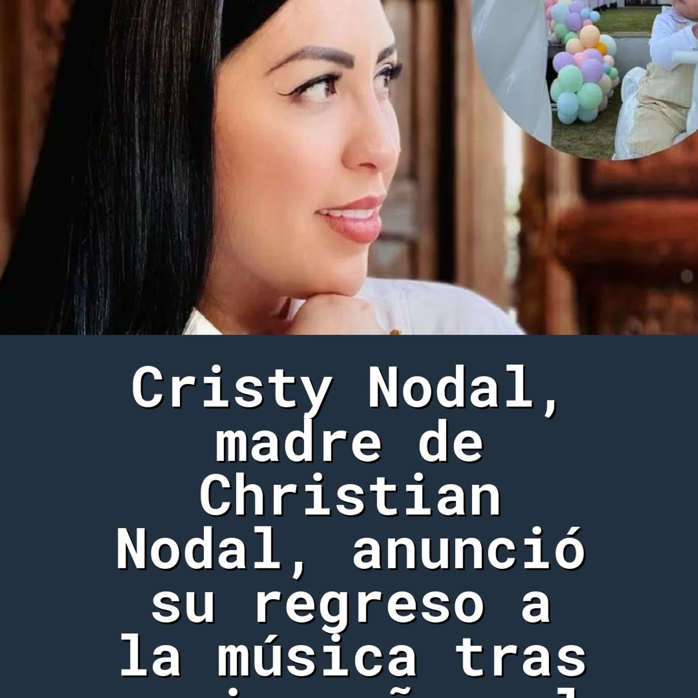 Cristy Nodal, madre de Christian Nodal, anunció su regreso a la música tras varios años al