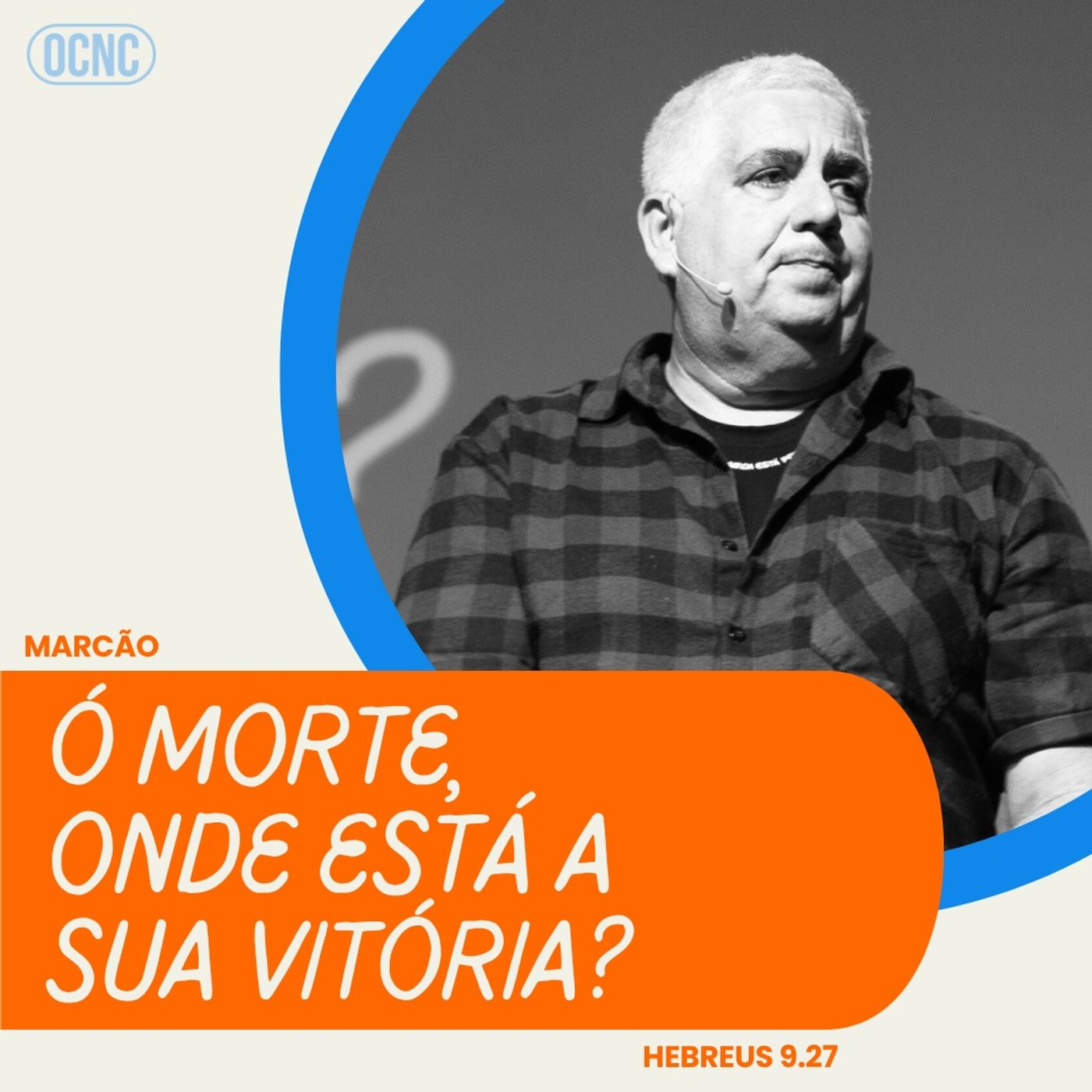 Ó MORTE ONDE ESTÁ A SUA VITÓRIA? - Hb 9.27 |  Marcão