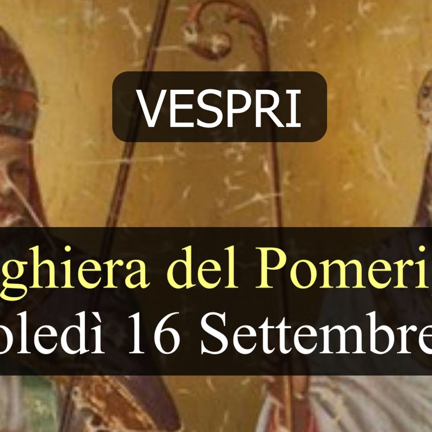 Preghiera del Pomeriggio MERCOLEDI 16 SETTEMBRE 2026 ❤️ Vespri - Memoria Santi Cornelio e Cipriano, Martiri episode artwork