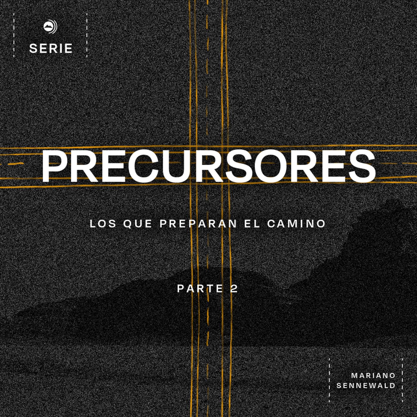 Precursores "Los que preparan el camino" PARTE 2 | Mariano Sennewald - MISION PODCAST episode artwork