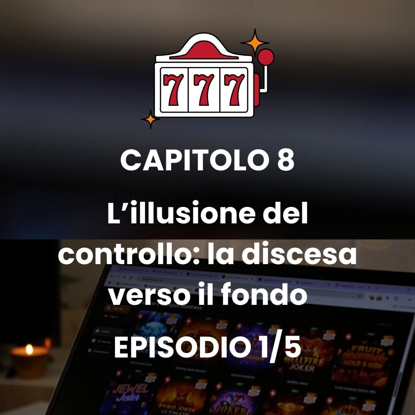 CAPITOLO 8 - Episodio 1 - Addio al controllo: la mia discesa nel mondo del gioco episode artwork