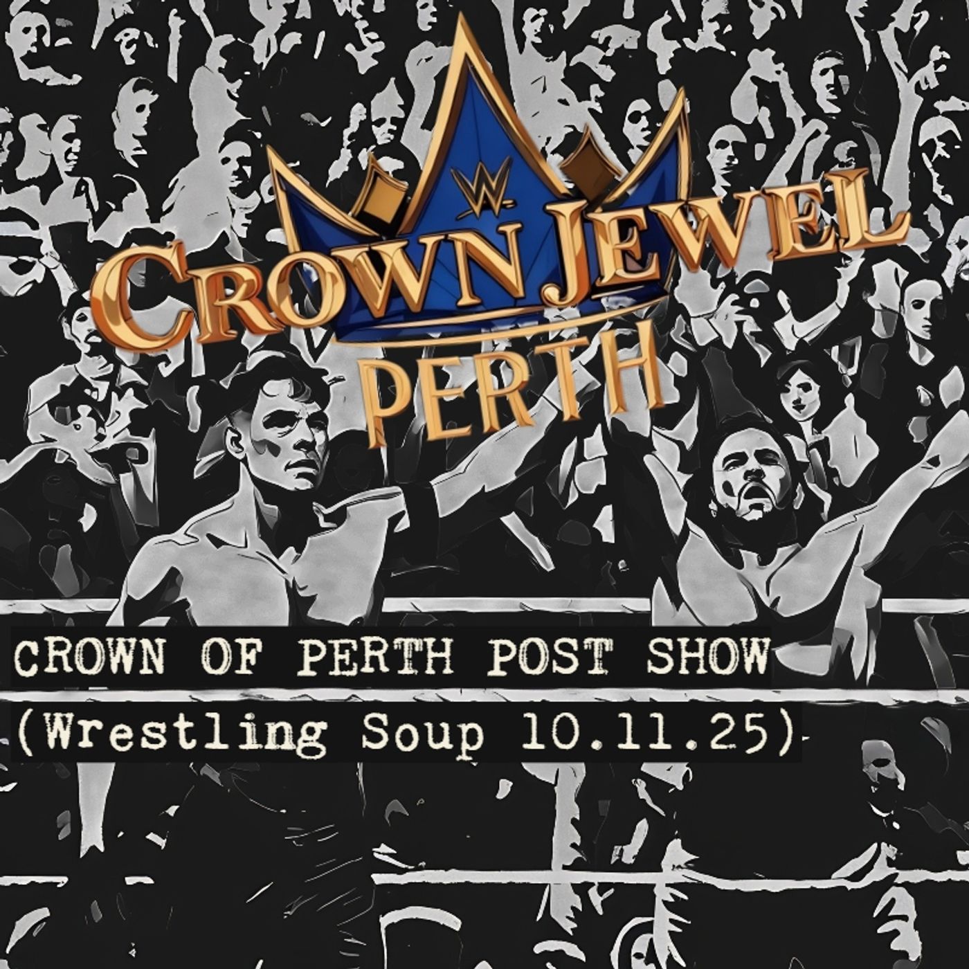 CROWN OF PERTH POST SHOW (Wrestling Soup 10.11.25)