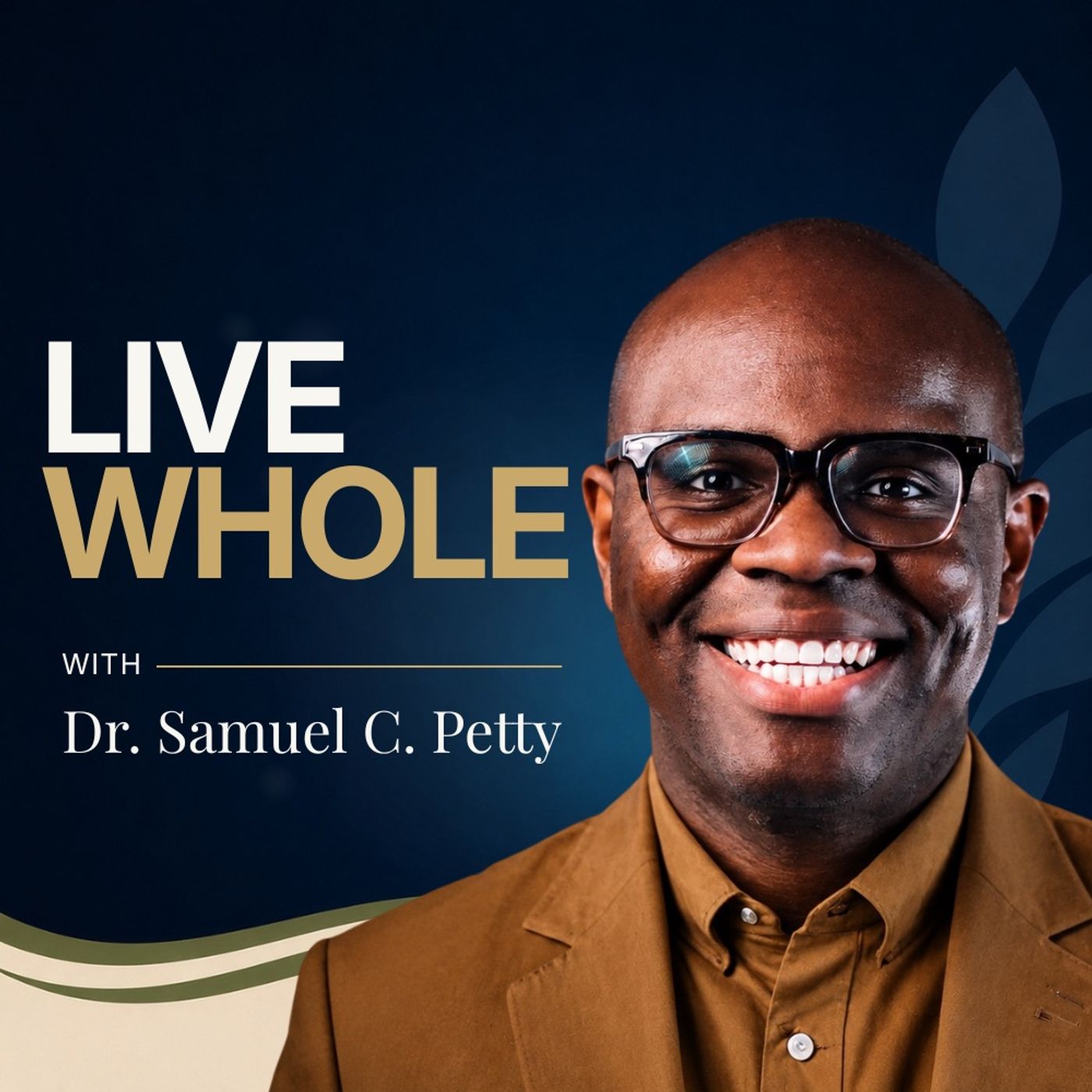 Live Whole with Dr. Samuel C. Petty